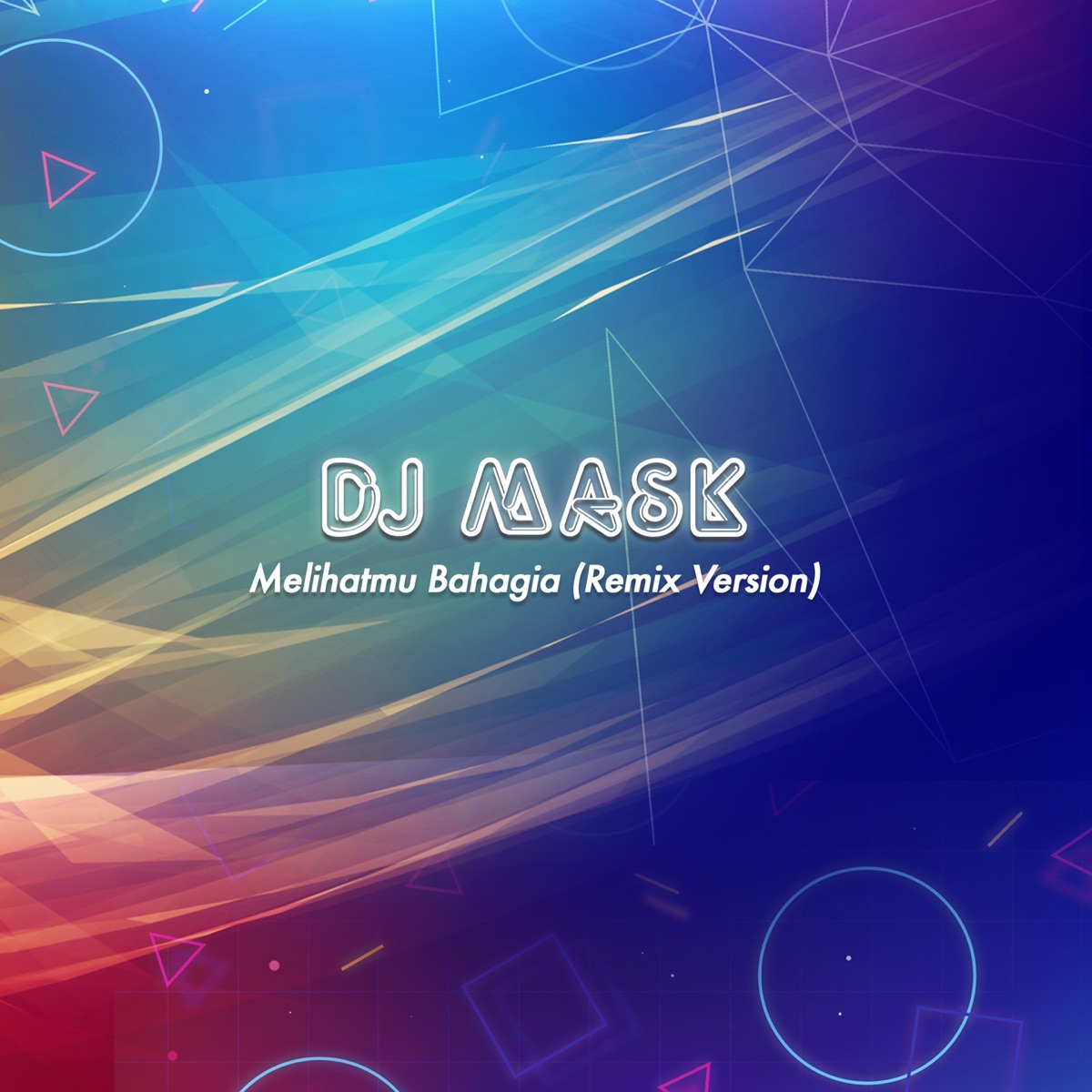Melihatmu Bahagia (Remix Version) - Single by DJ Mask album cover