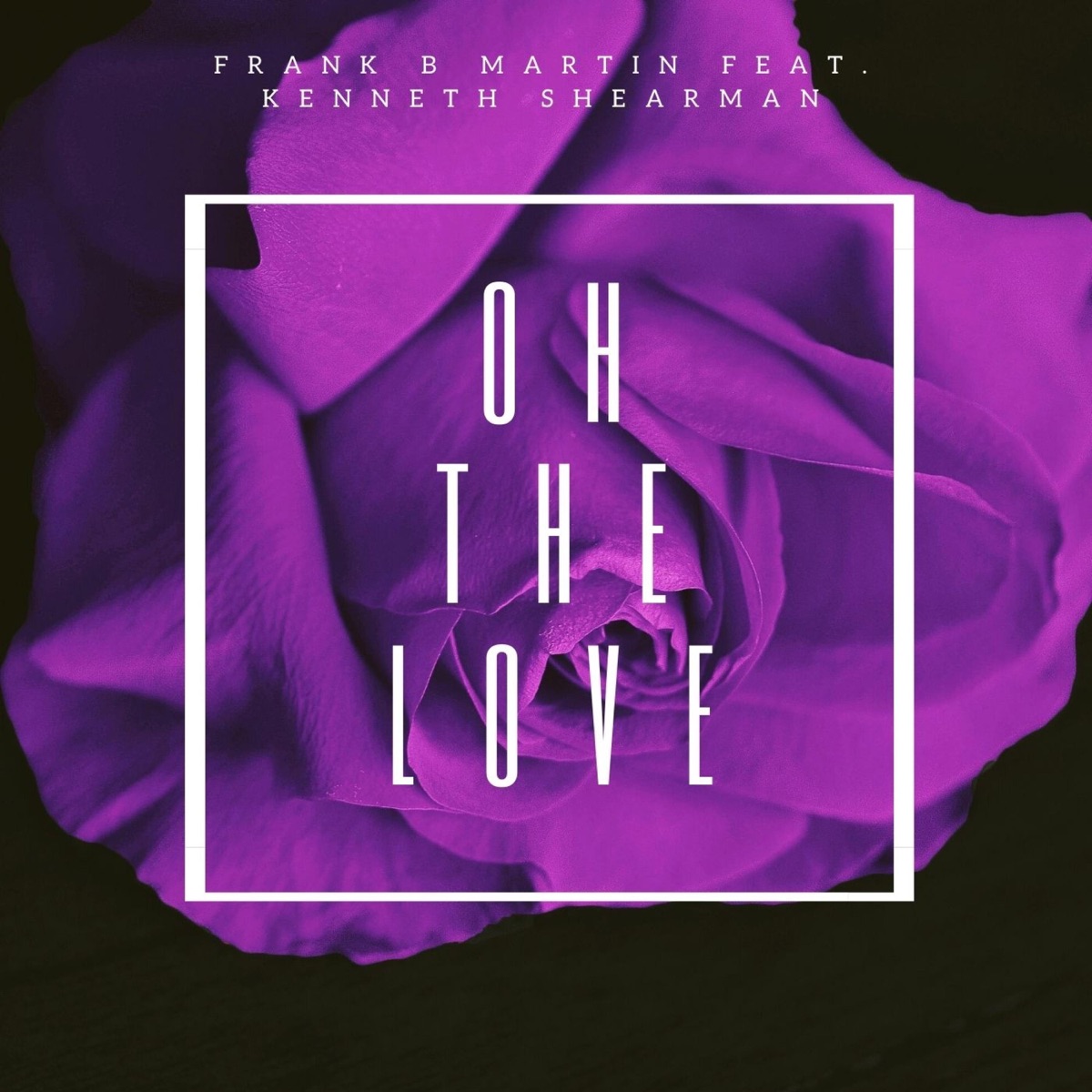 Oh the Love (feat. Kenneth Shearman) - Single by Frank B. Martin album cover