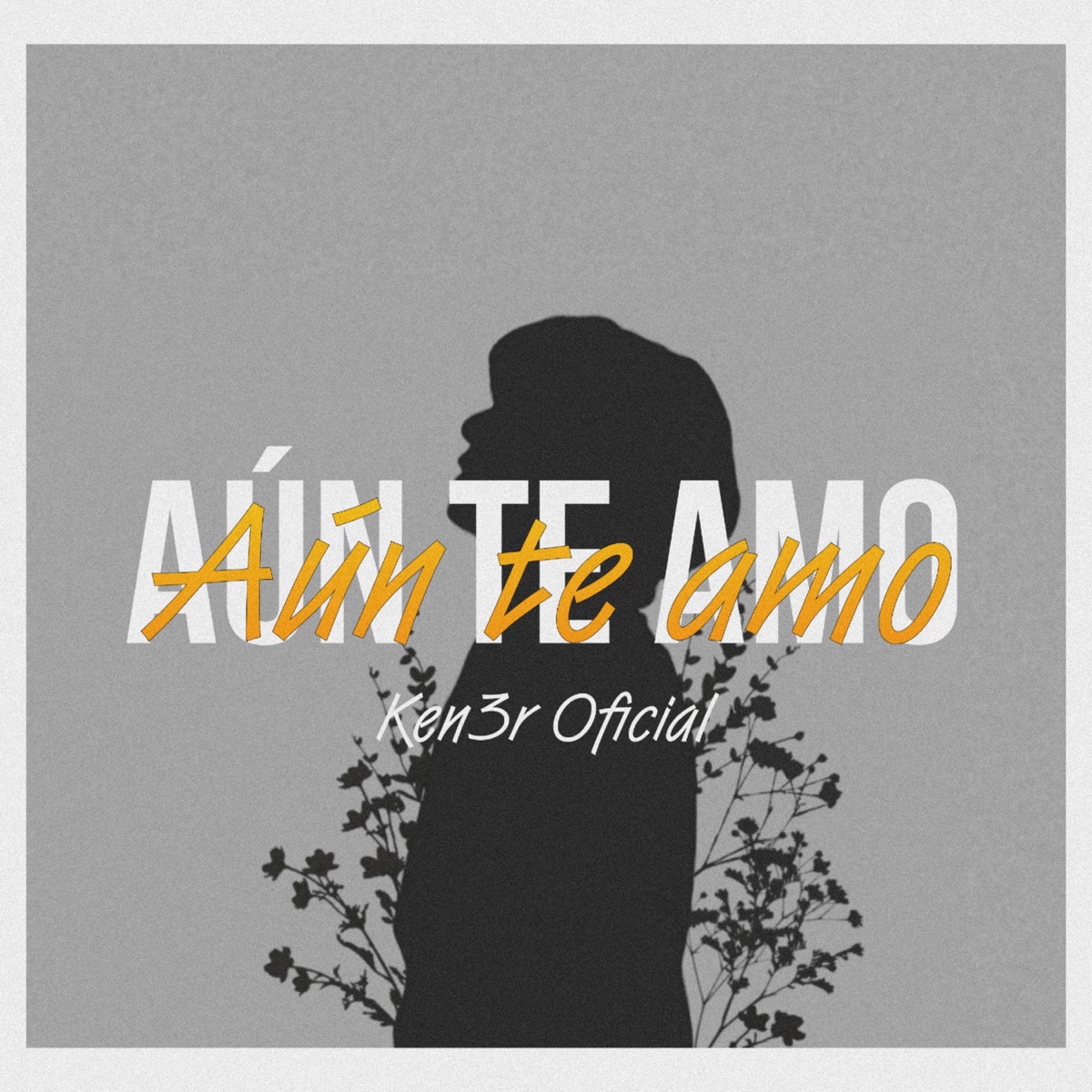 Aún Te Amo - Single by Ken3r Oficial album cover