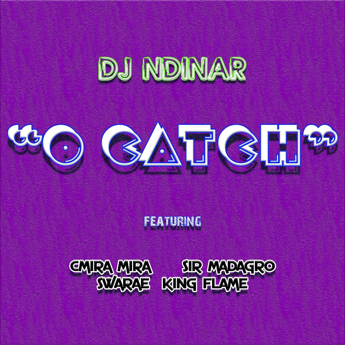 O catch (feat. Cmira mira, Sir madagro, Swarae & King flame) - Single by Dj Ndinar album cover