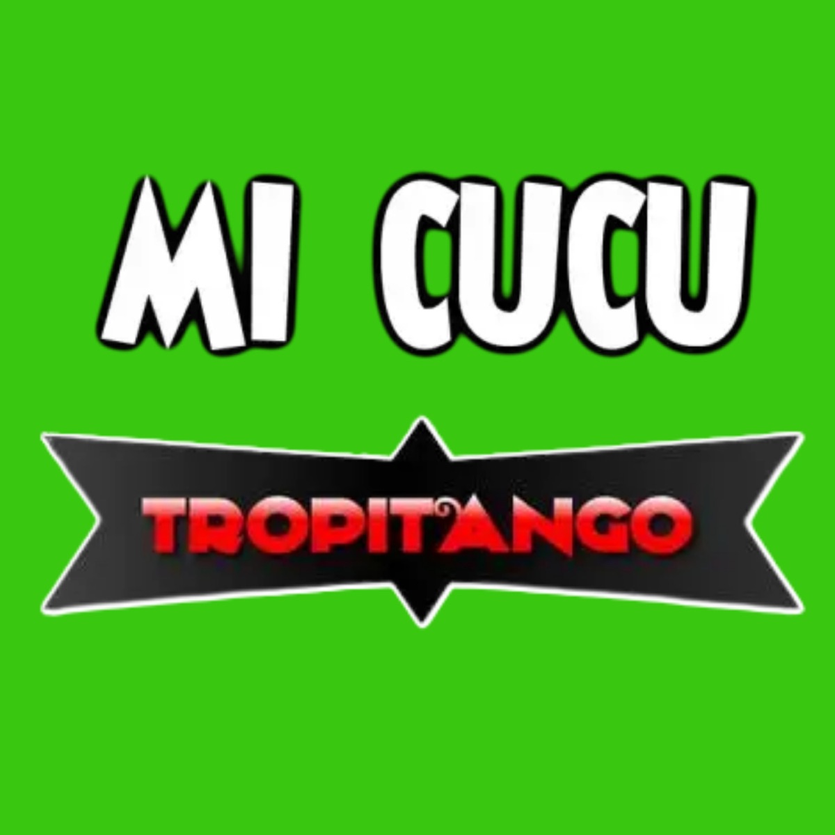 Mi Cucu - Single by Tropitango album cover