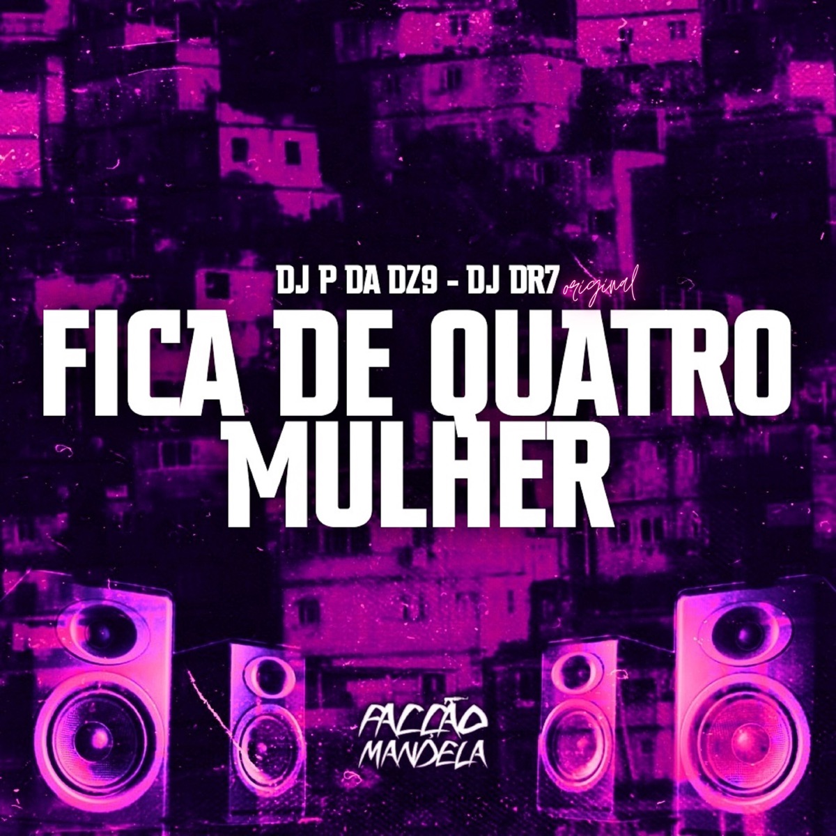 Fica de Quatro Mulher - Single by DJ P da DZ9 & DJ DR7 ORIGINAL album cover