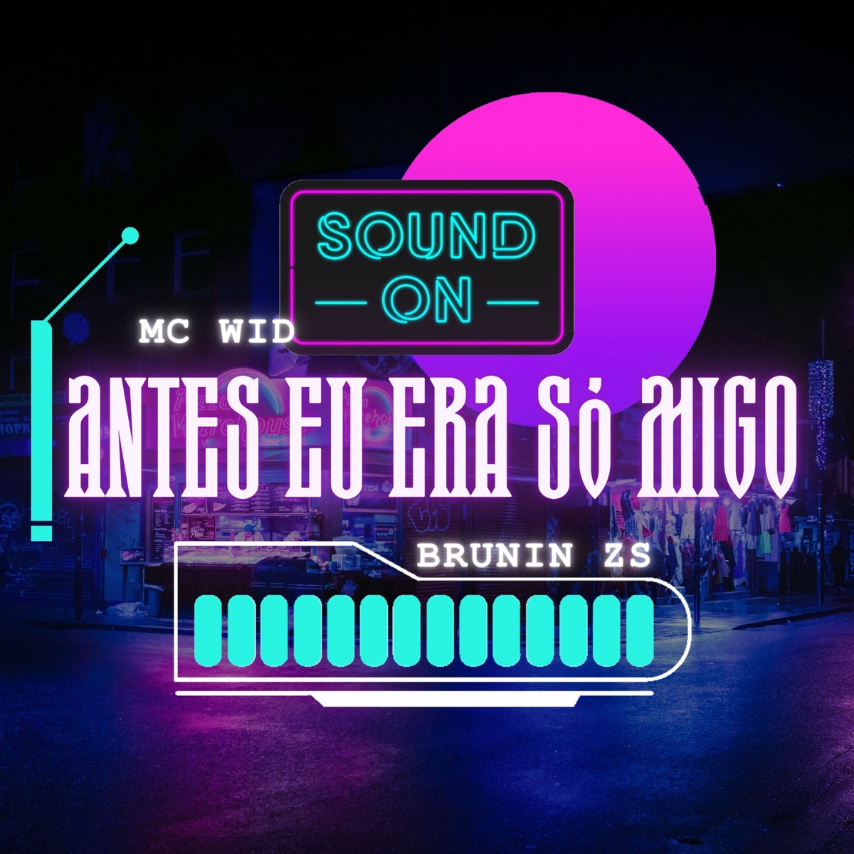 Antes eu era só migo (feat. MC WID) - Single by Brunin Zs album cover