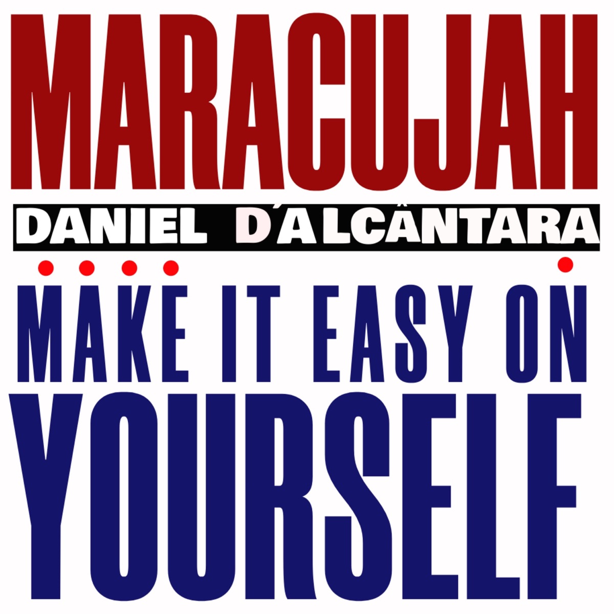 Make It Easy On Yourself (feat. Daniel D'Alcântara) - Single by Maracujah album cover