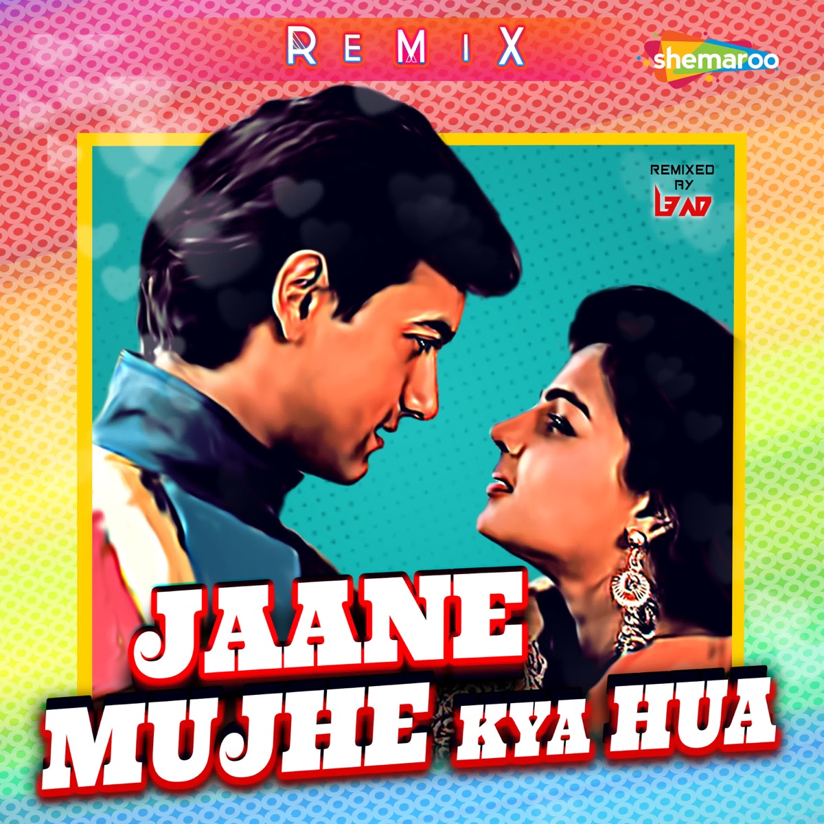 Jaane Mujhe Kya Hua (Remix) (From "Jaane Mujhe Kya Hua (Remix)") - Single by Sadhana Sargam, Udit Narayan, Anu Malik, L3AD & Majrooh Sultanpuri album cover