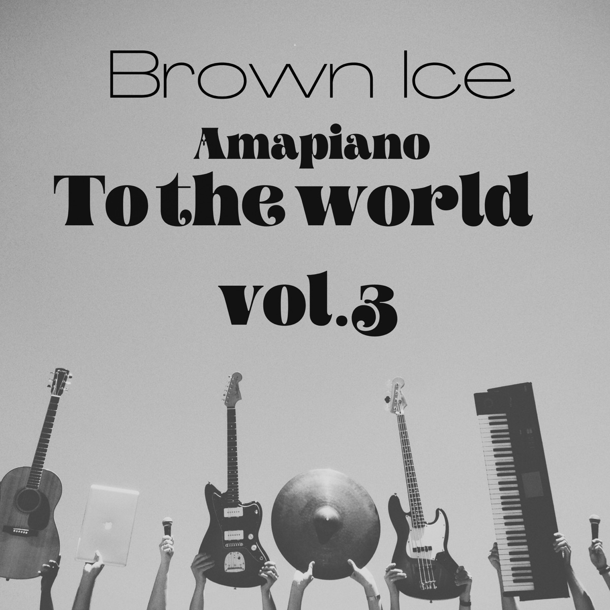 Amapiano To the Wold, Vol.3 by Brown Ice album cover