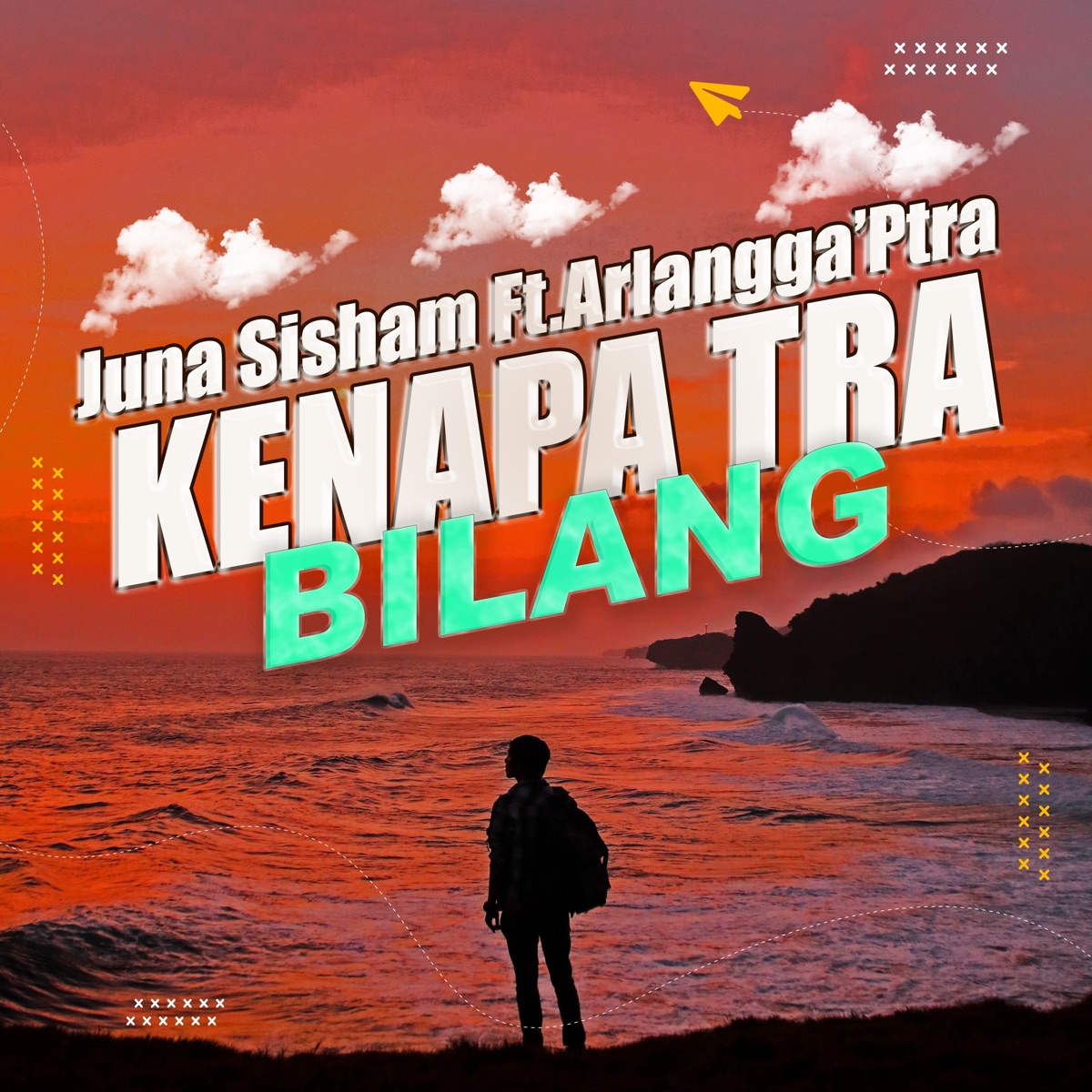 Kenapa Tra Bilang (feat. Arlangga'Ptra) - Single by Juna Sisham album cover