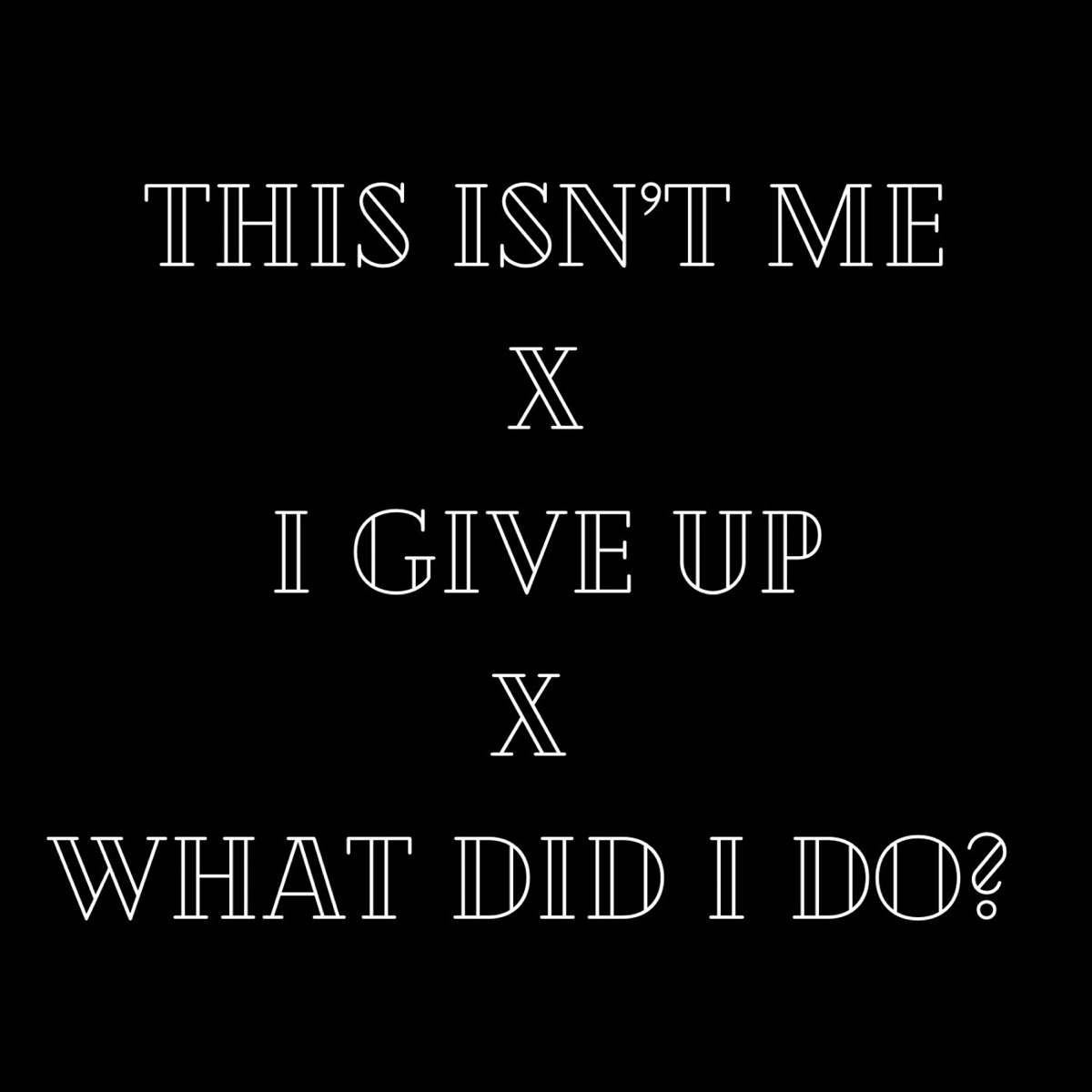 This Isn't Me / I Give Up / What Did I Do? - Single by Olibrvy album cover