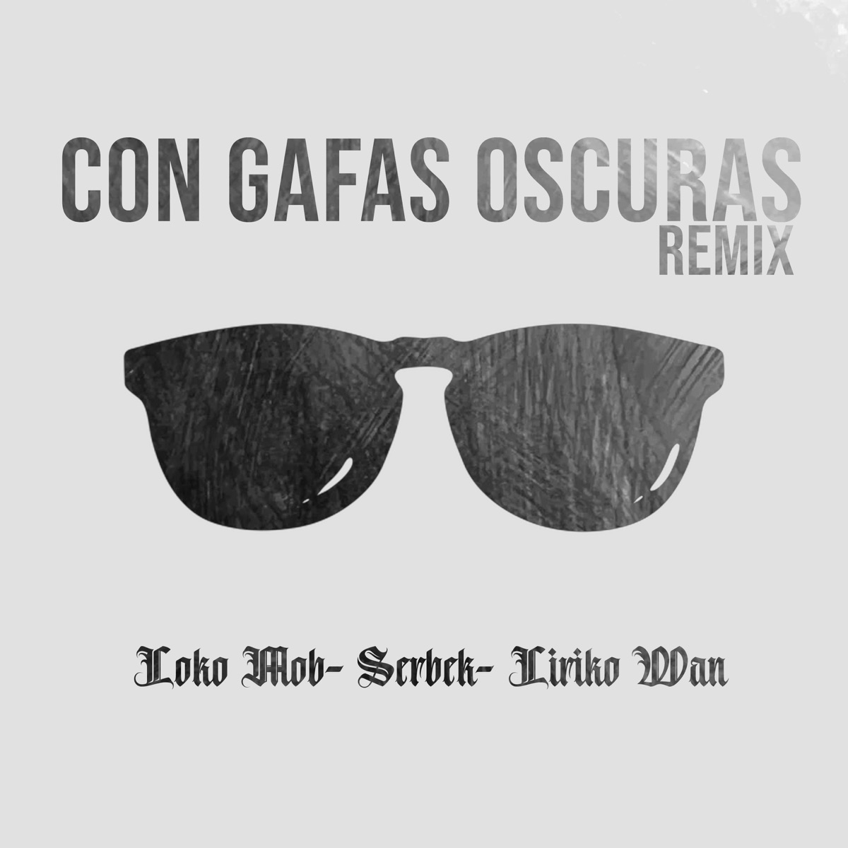 Con Gafas Oscuras (Remix) - Single by Loko Mob, Liriko Wan & Serbek album cover