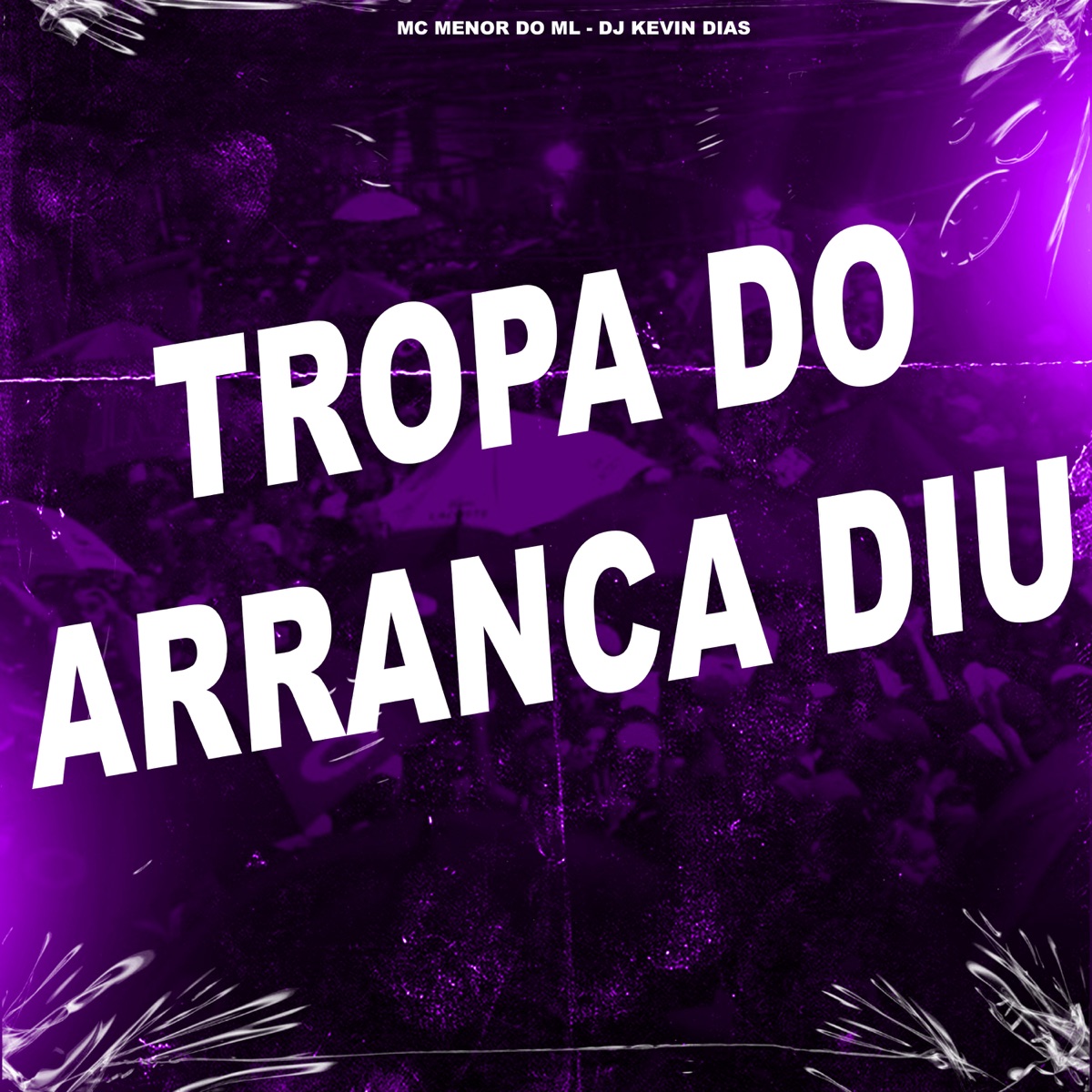 Tropa do Arranca Diu - Single by MC MENOR DO ML & DJ KEVIN DIAS album cover