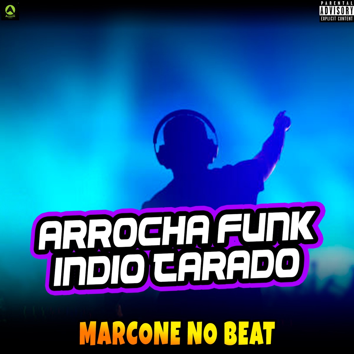 Arrocha Funk Indio Tarado - Single by Marcone No Beat album cover