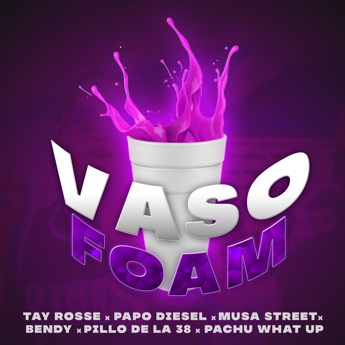 Vaso Foam (Remix) - Single by Tay Rosse, Papo Diesel, Musa Street, Bendy, Pillo el de la 38 & Pachu What Up album cover