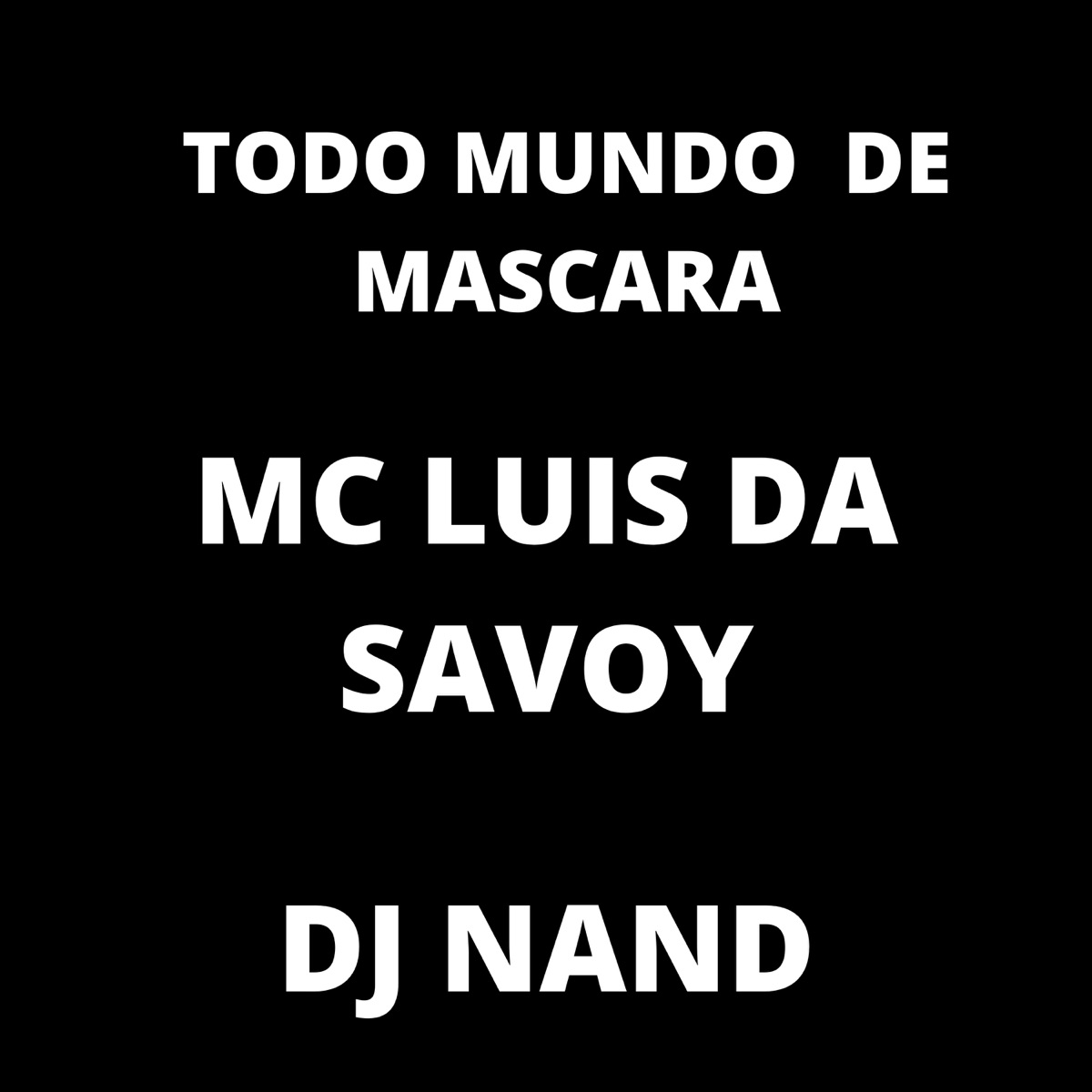 Todo Mundo de Mascara - Single by MC Luis da Savoy album cover