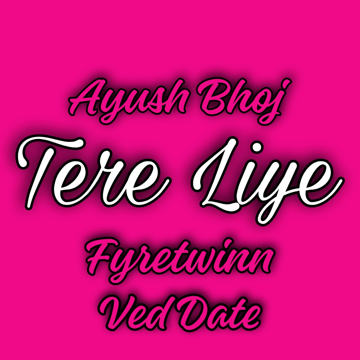 Tere Liye - Single by Ayush Bhoj, Fyretwinn & Ved Date album cover
