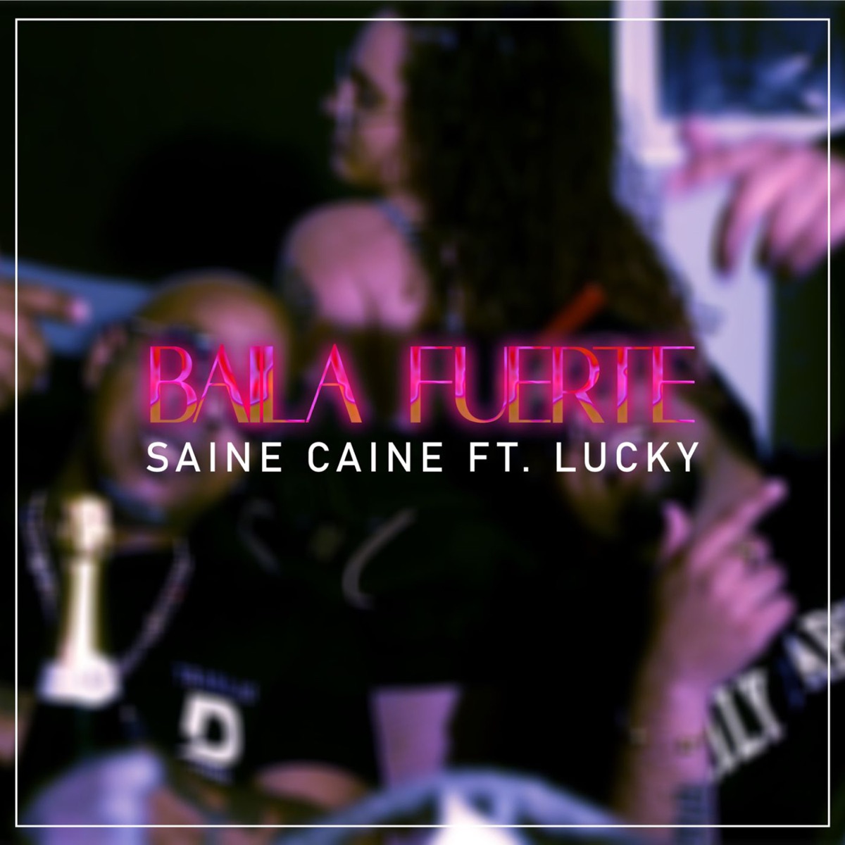 Baila Fuerte - Single by Saine Caine & Lucky album cover