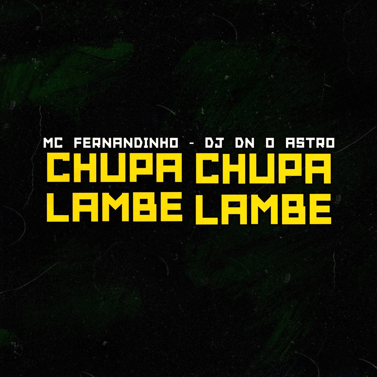 Chupa Chupa Lambe Lambe Engole Isso Tudinho - Single by DJ DN O ASTRO & Mc Fernandinho album cover