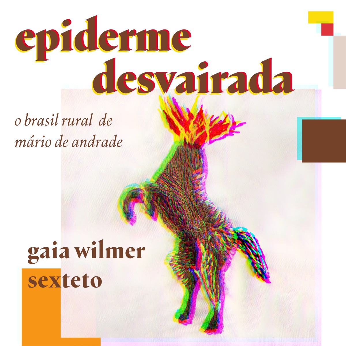 Epiderme Desvairada by Gaia Wilmer & Gaia Wilmer Sextet album cover