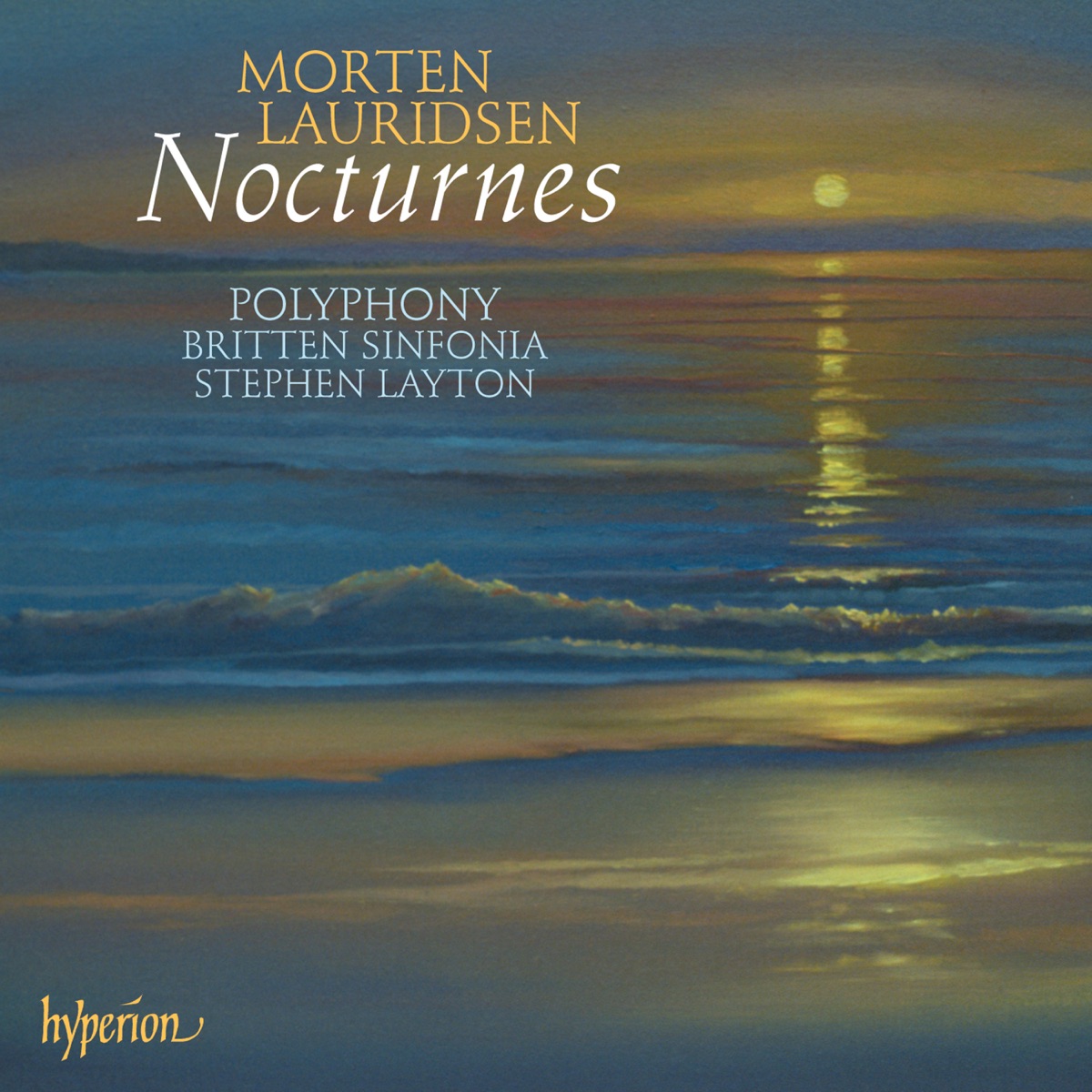 Lauridsen: Nocturnes; Les chansons des roses & Other Choral Works by Polyphony & Stephen Layton album cover