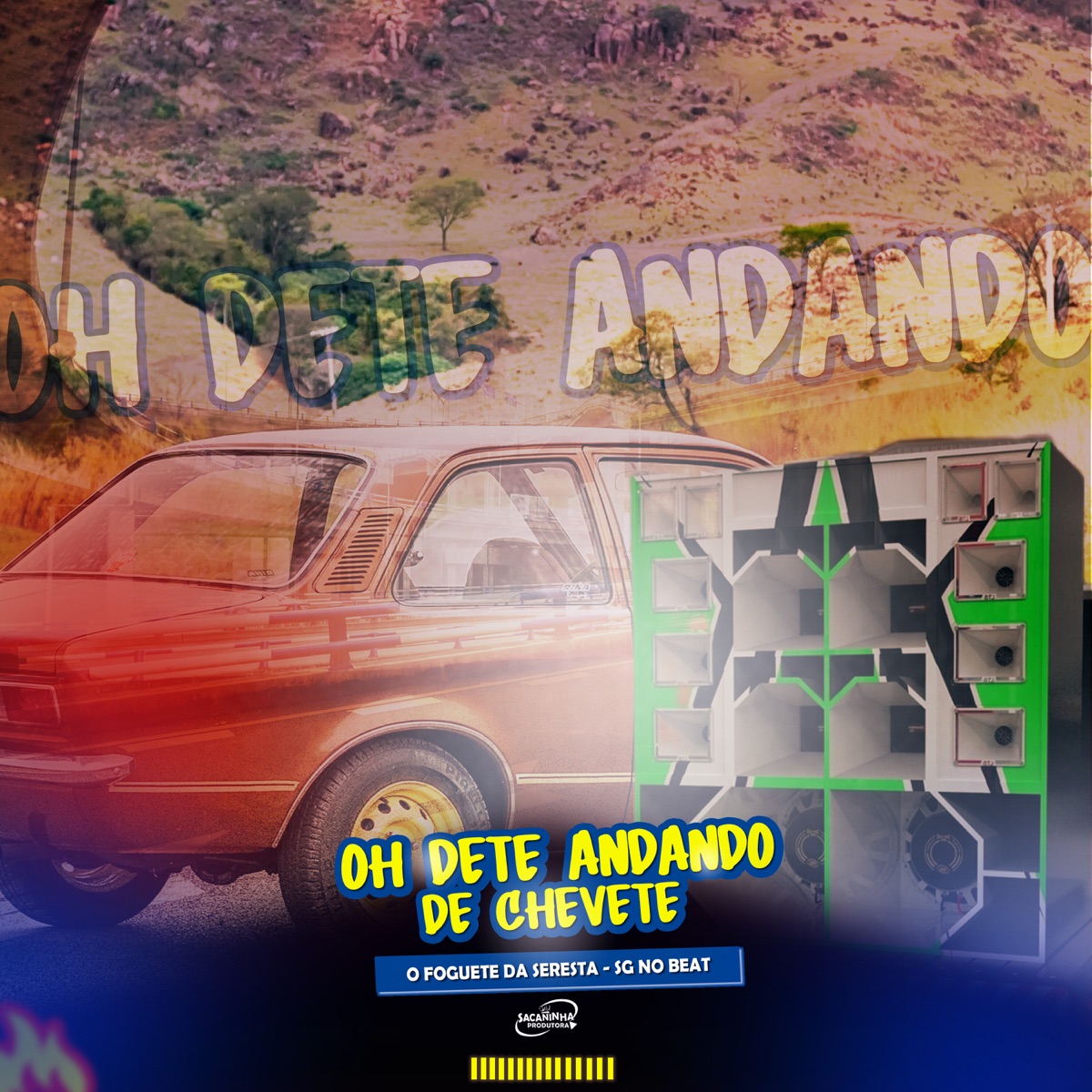 Oh Dete Andando de Chevete - Single by O Foguete da Seresta, SG No Beat & Sacaninha Produtora album cover