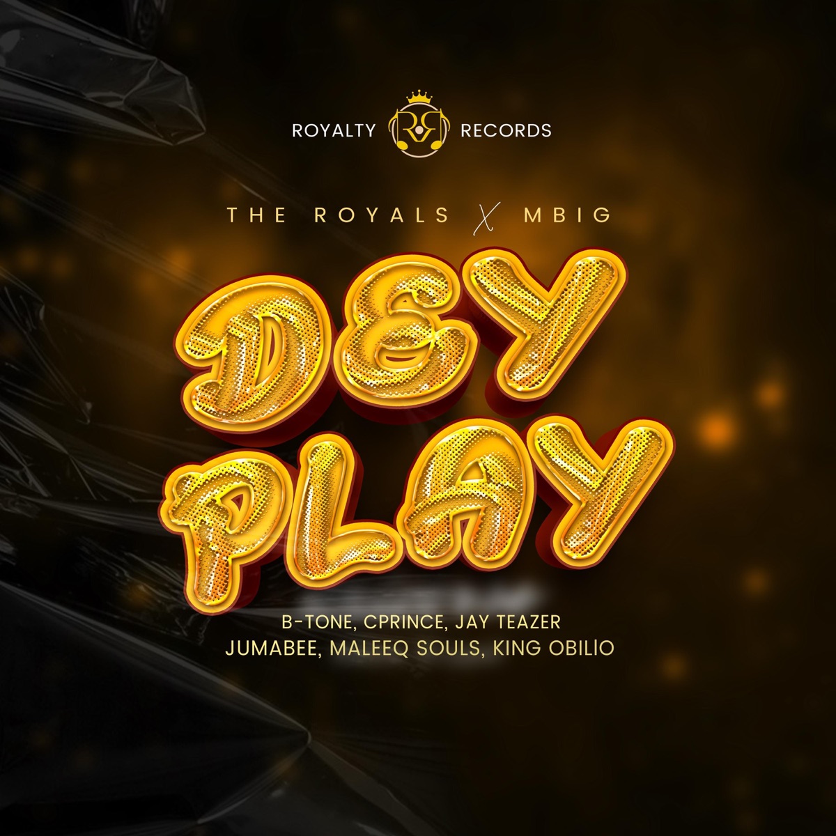 Dey play (feat. B-Tone, Cprince, Jay teazer, Maleeq Souls, King Obillo & Jumabee) - Single by The Royals album cover