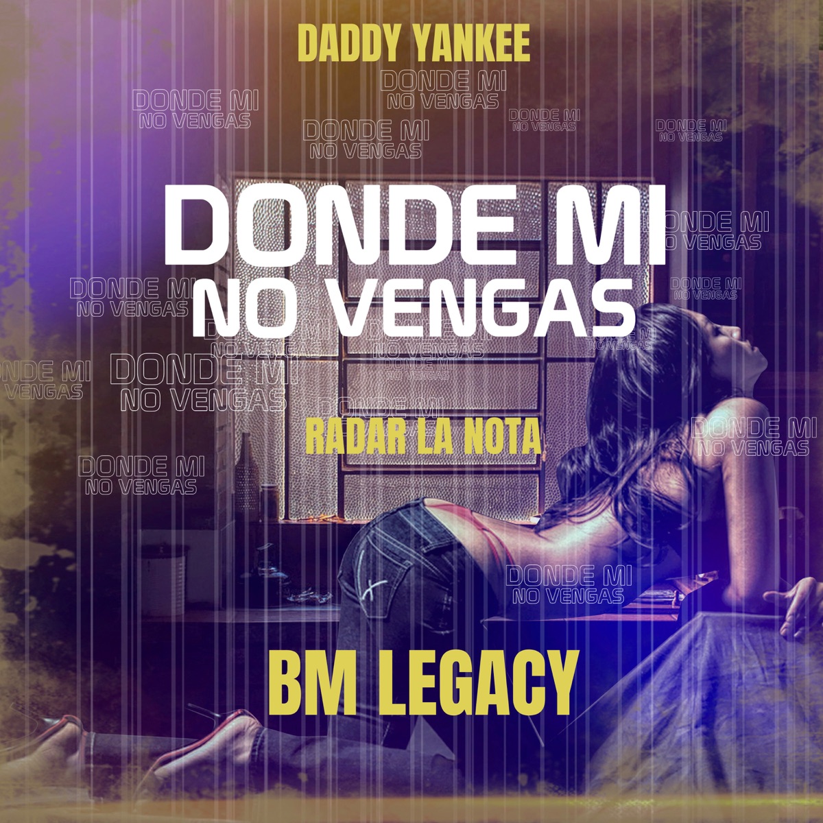 Donde Mí No Vengas (2022 Remake) [feat. Daddy Yankee] - Single by BM Legacy & Radar La Nota album cover