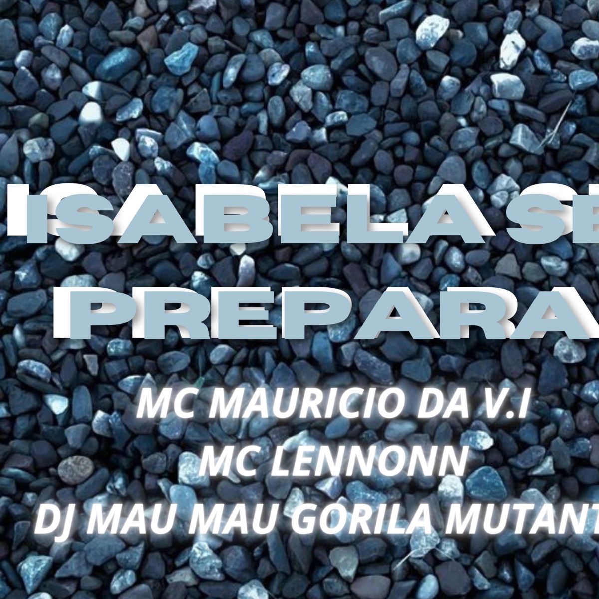 Isabela se Prepara - Single by MC Mauricio da V.I, MC Lennonn & DJ Mau Mau Gorila Mutante album cover