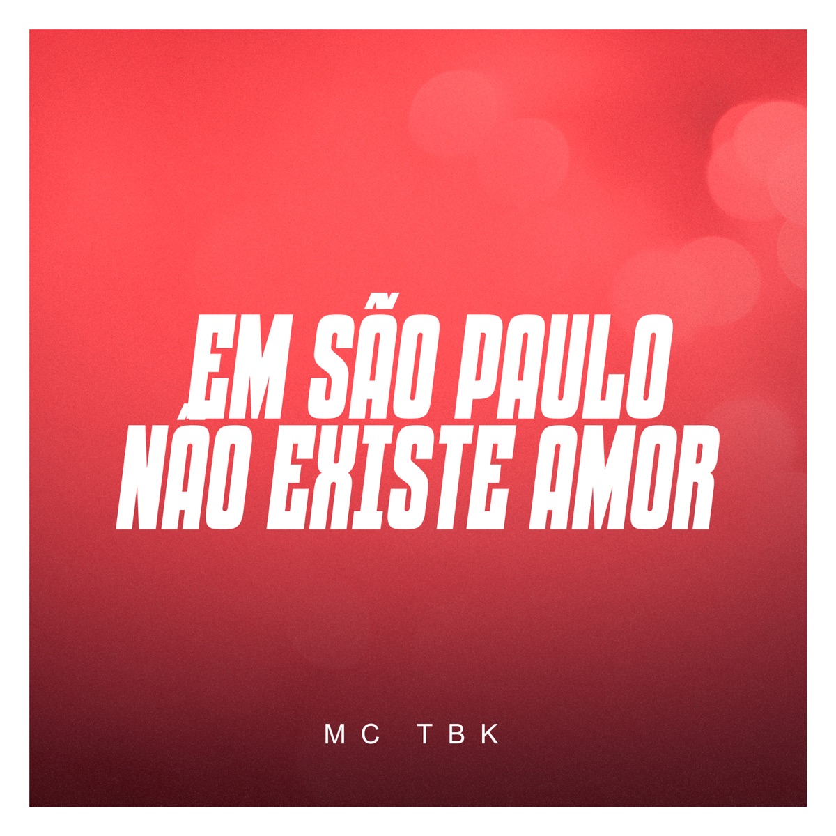 Em São Paulo Não Existe Amor - Single by Mc TBK album cover