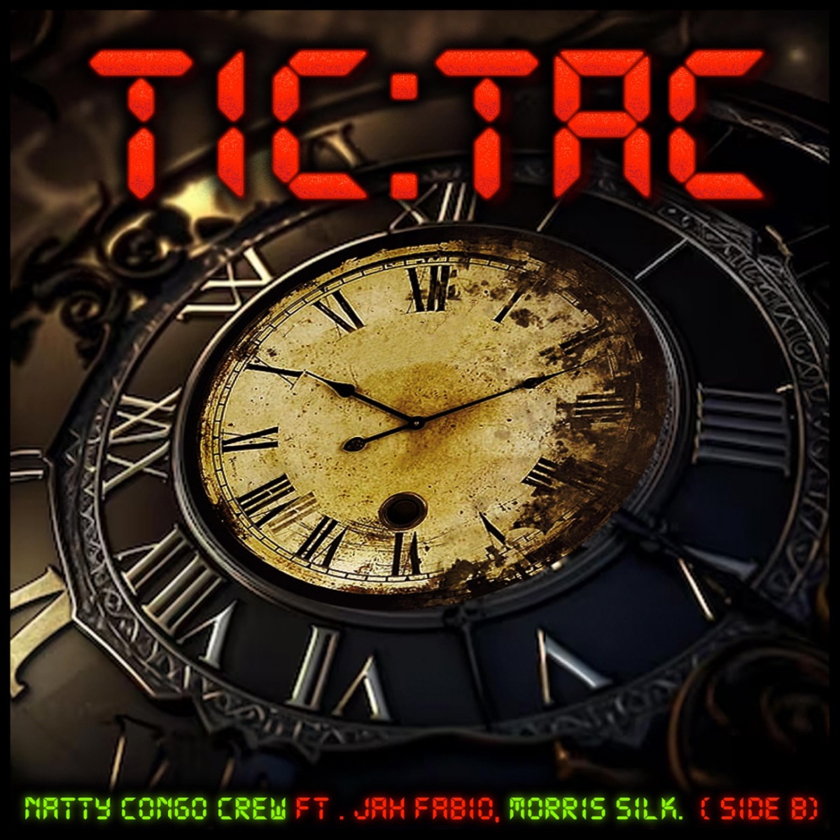 Tic Tac. ( Side B ) - Single by Natty Congo Crew, Jah Fabio & Morris Silk album cover