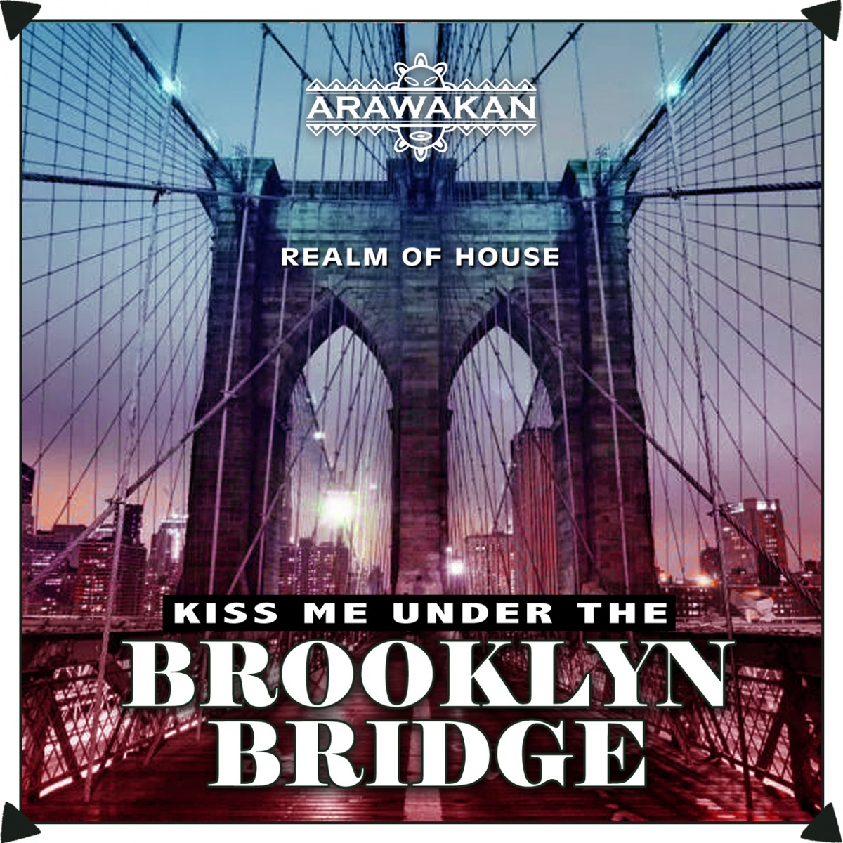 Kiss Me Under the Brooklyn Bridge - Single by Realm of House album cover