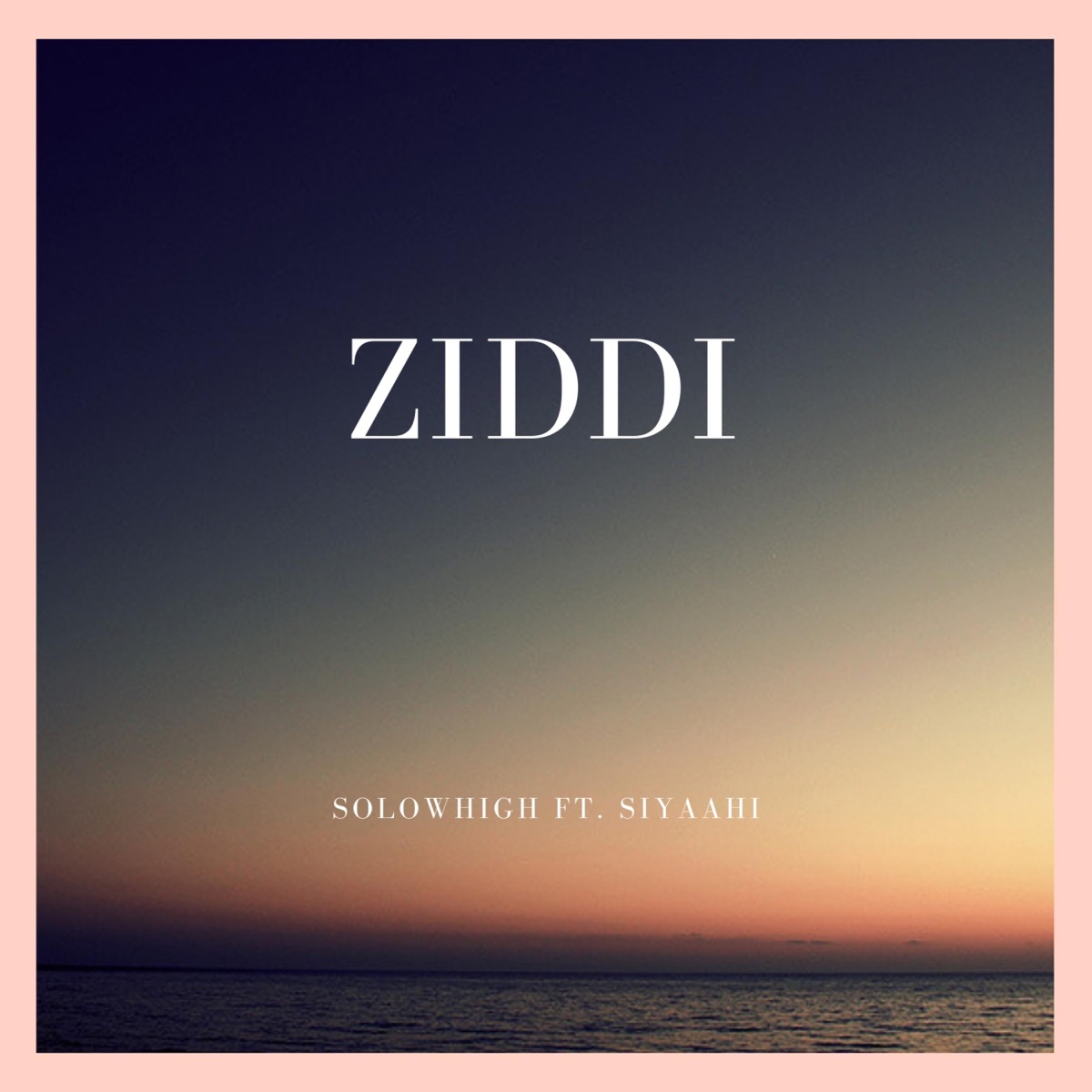 Ziddi (feat. Siyaahi) - Single by Solowhigh album cover