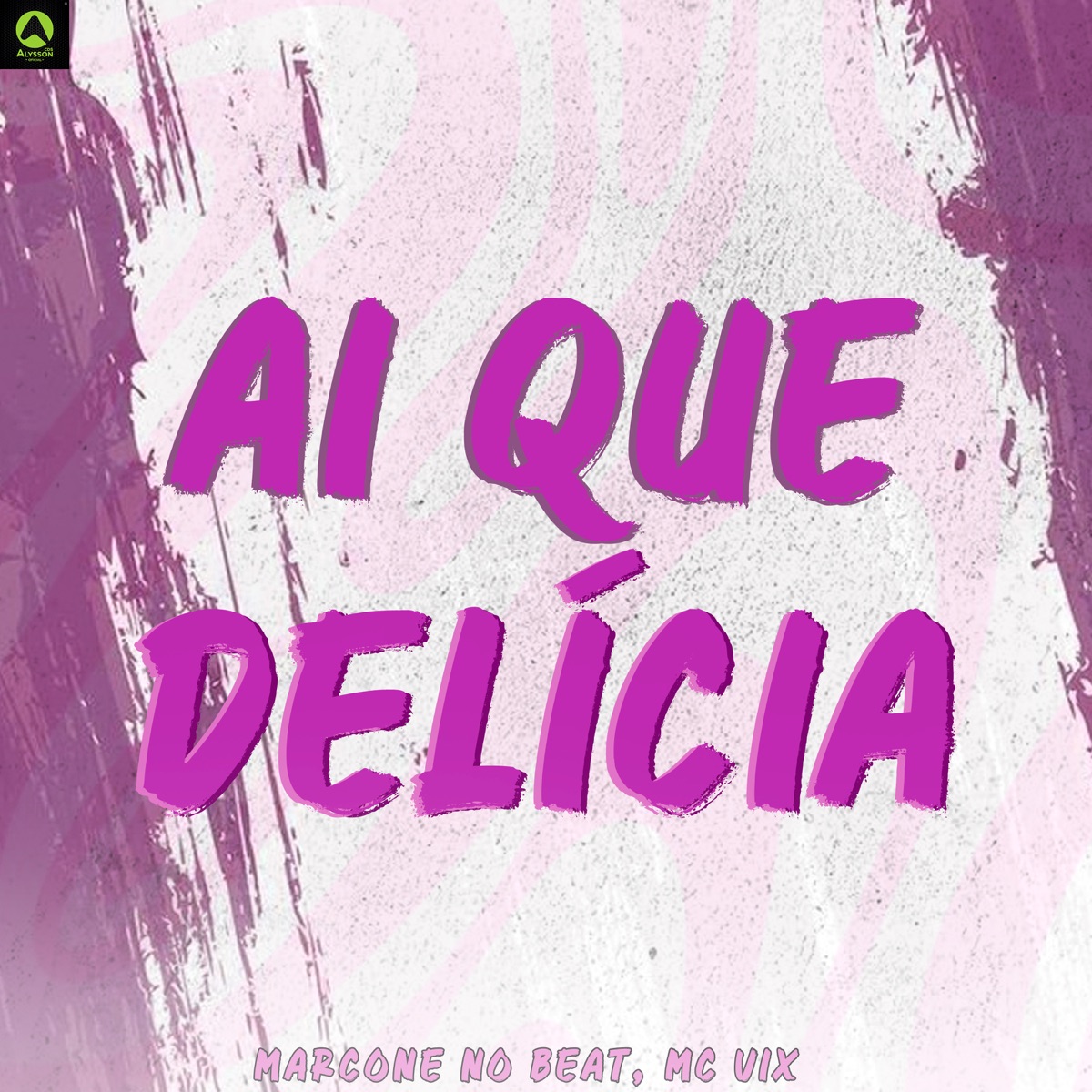 Ai Que Delícia (feat. Mc Vix) - Single by Marcone No Beat & Alysson CDs Oficial album cover