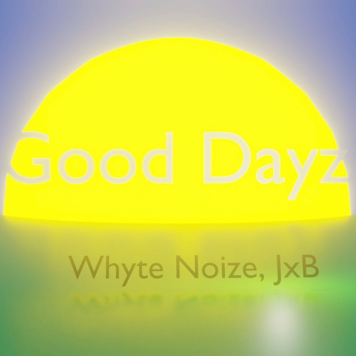 Good Dayz (feat. Jxxb) - Single by Whyte Noize album cover