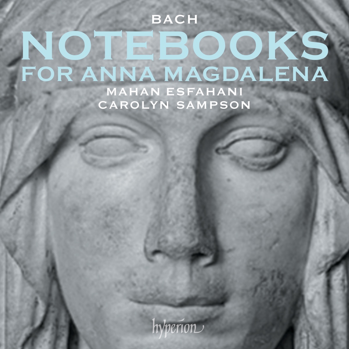 Bach: Anna Magdalena Notebooks, 1722 and 1725 by Mahan Esfahani & Carolyn Sampson album cover