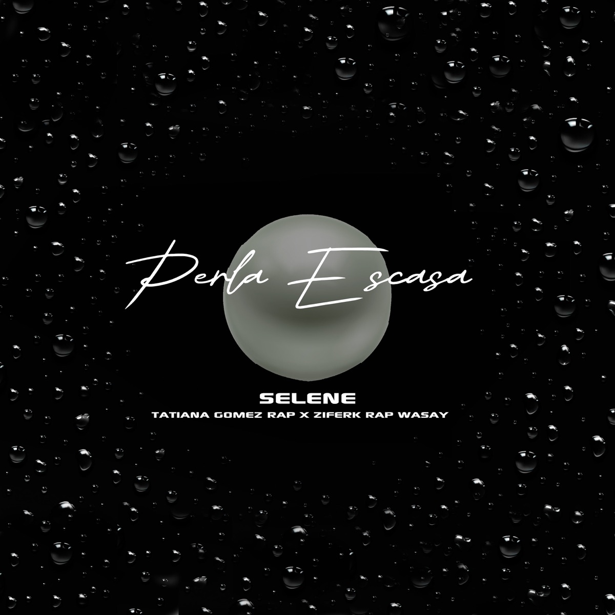 Perla Escasa - Single by Selene, Tatiana Gomez Rap & Ziferk Rap Wasay album cover