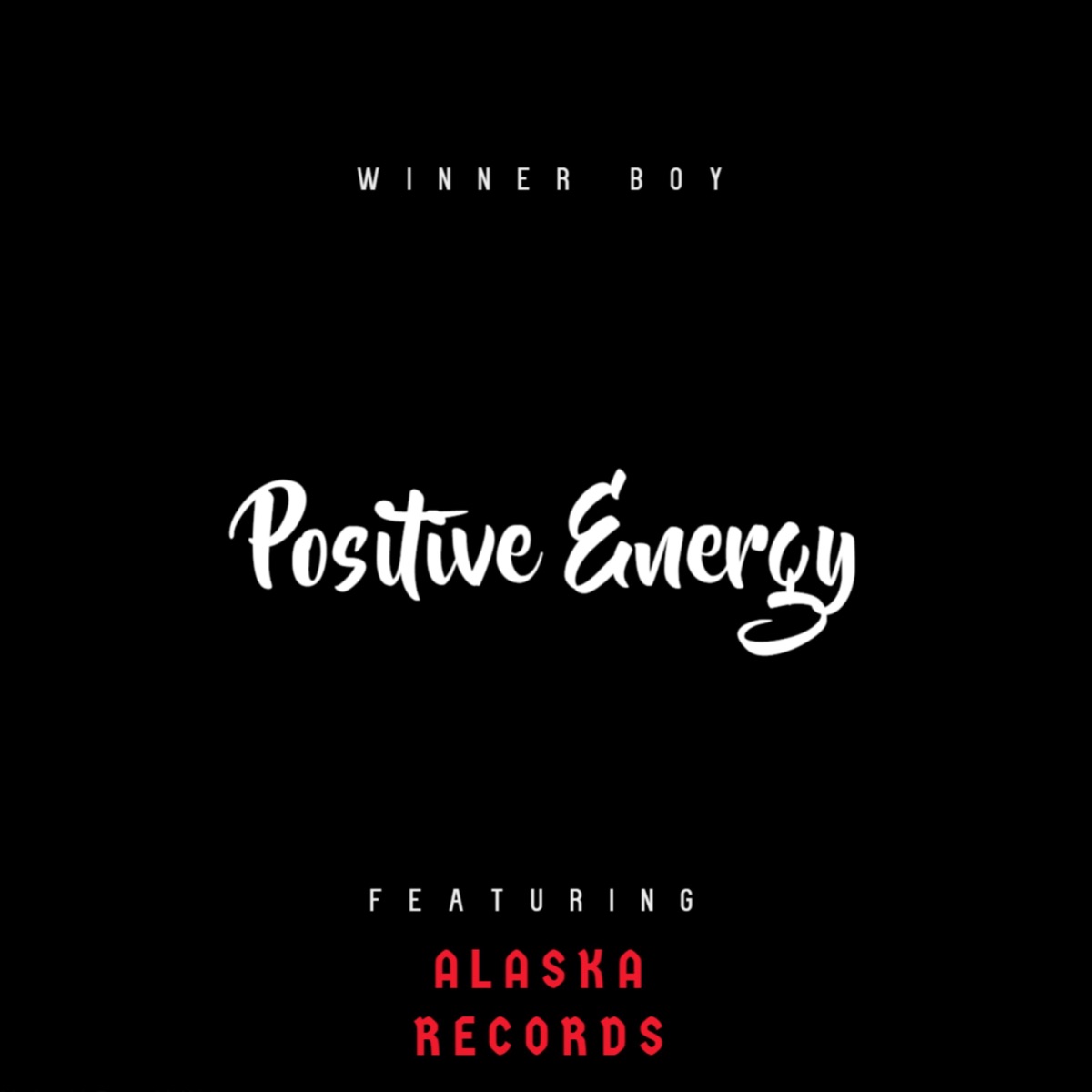 Positive Energy (feat. Alaska Records) - Single by Winner Boy album cover