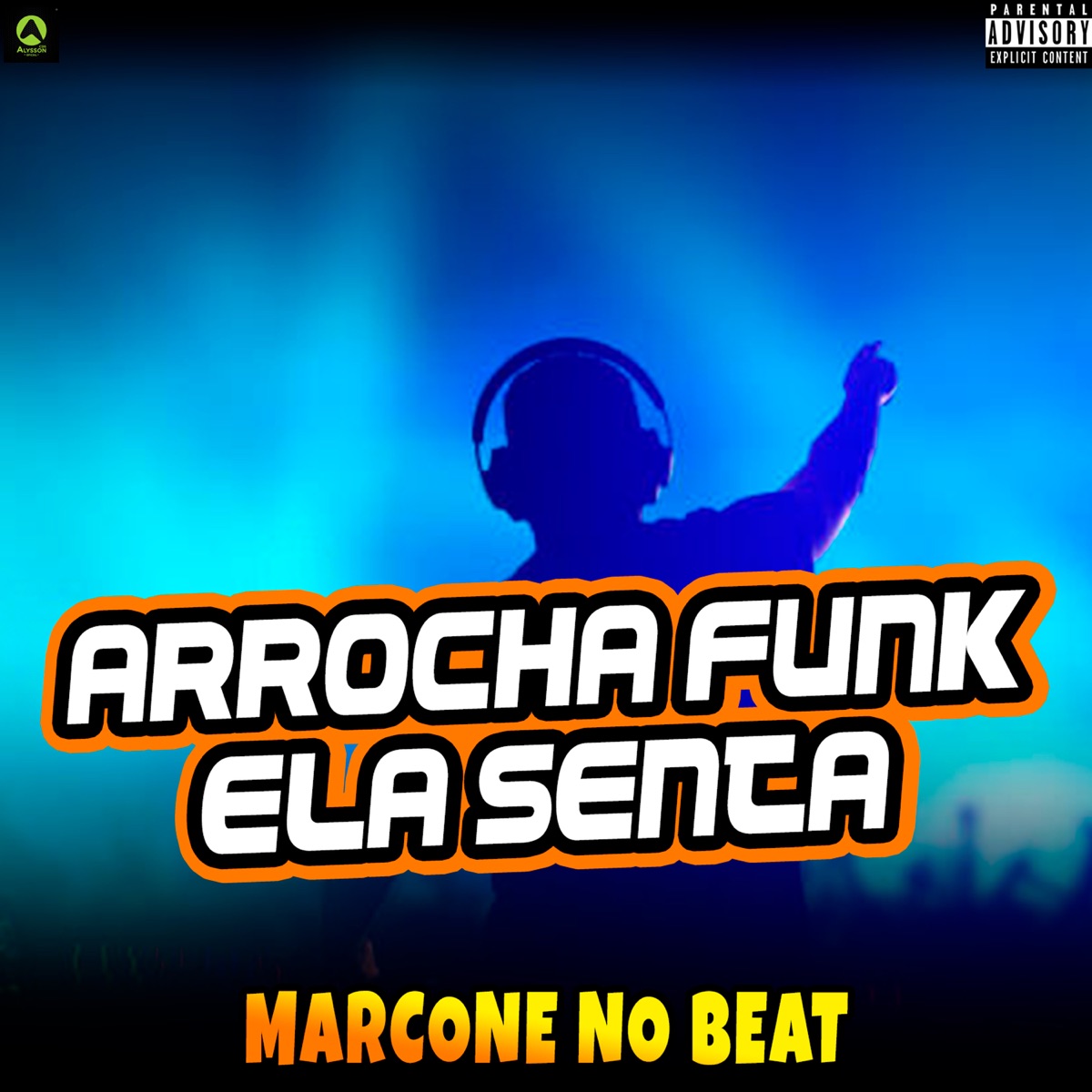 Arrocha Funk Ela Senta - Single by Marcone No Beat album cover