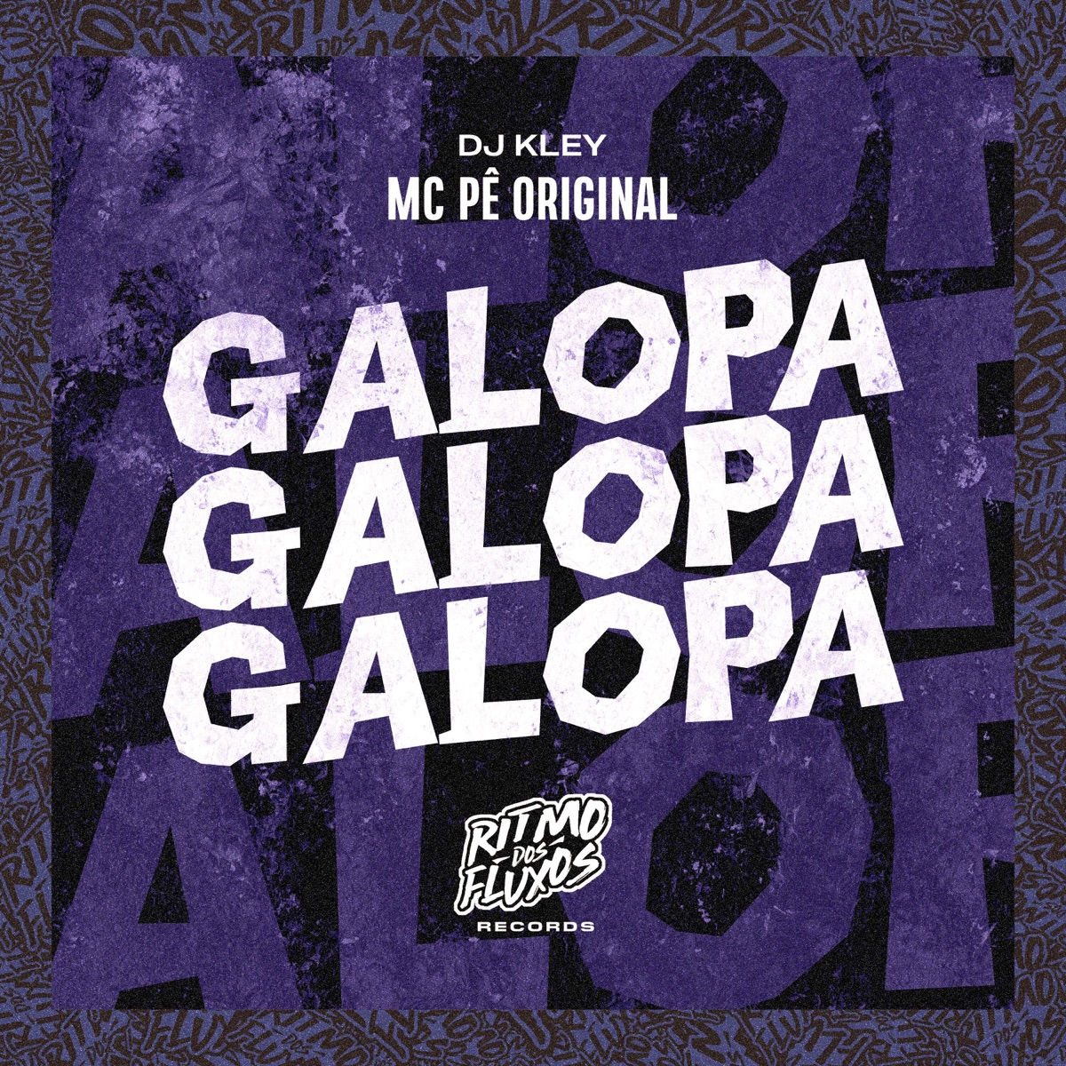 Galopa Galopa Galopa - Single by MC Pê Original & DJ Kley album cover