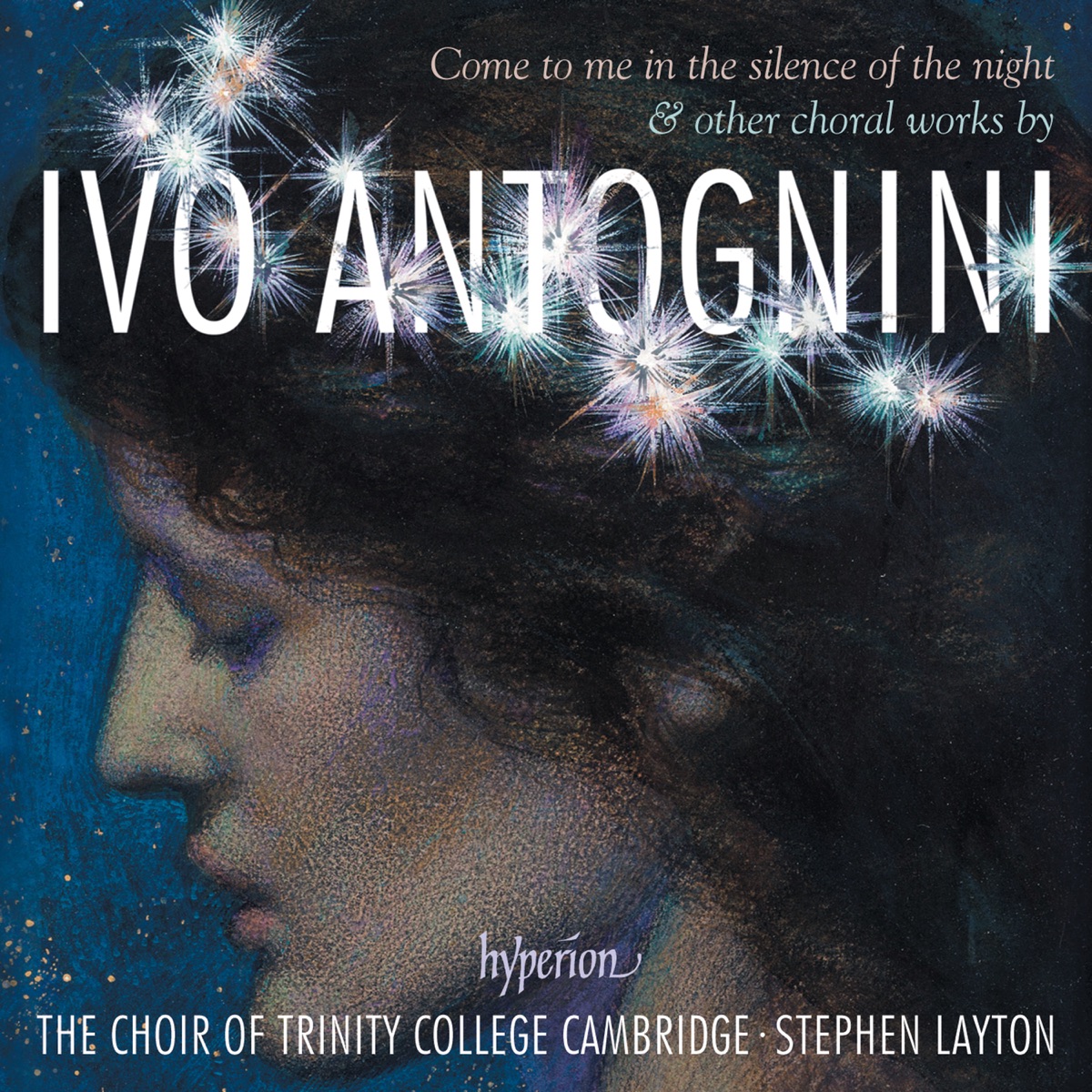 Ivo Antognini: Come to Me in the Silence of the Night - Choral Works by The Choir of Trinity College Cambridge & Stephen Layton album cover