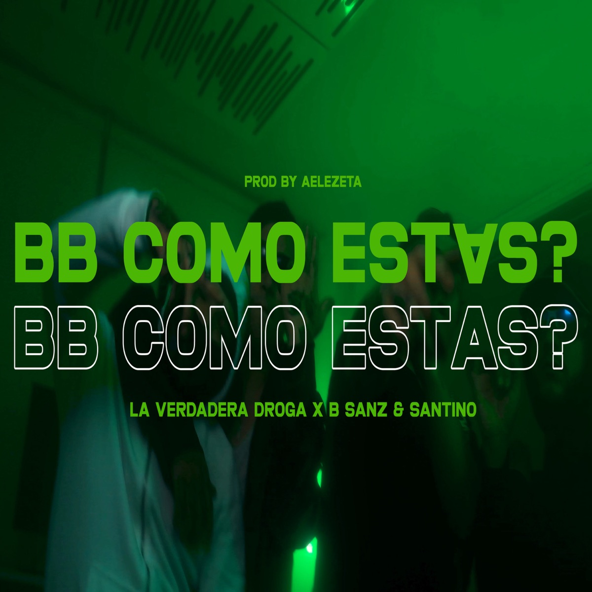 Bb Como Estas? (feat. B Sanz, Santino & Aelezeta) - Single by la Verdadera Droga album cover