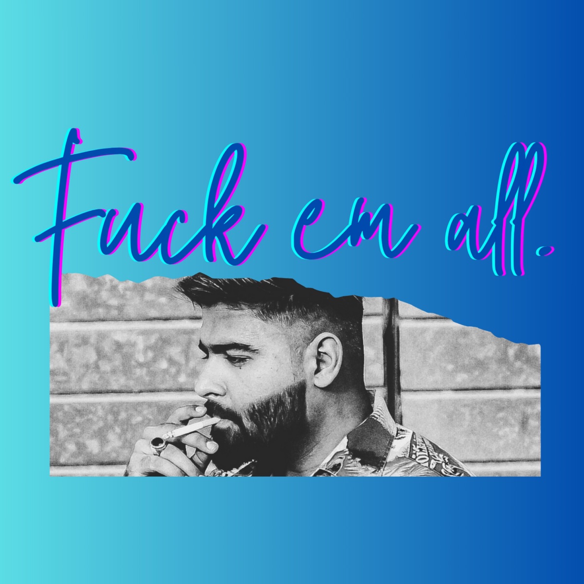 F**k Em All - Single by Mujahid Hasan & prodmaarij album cover