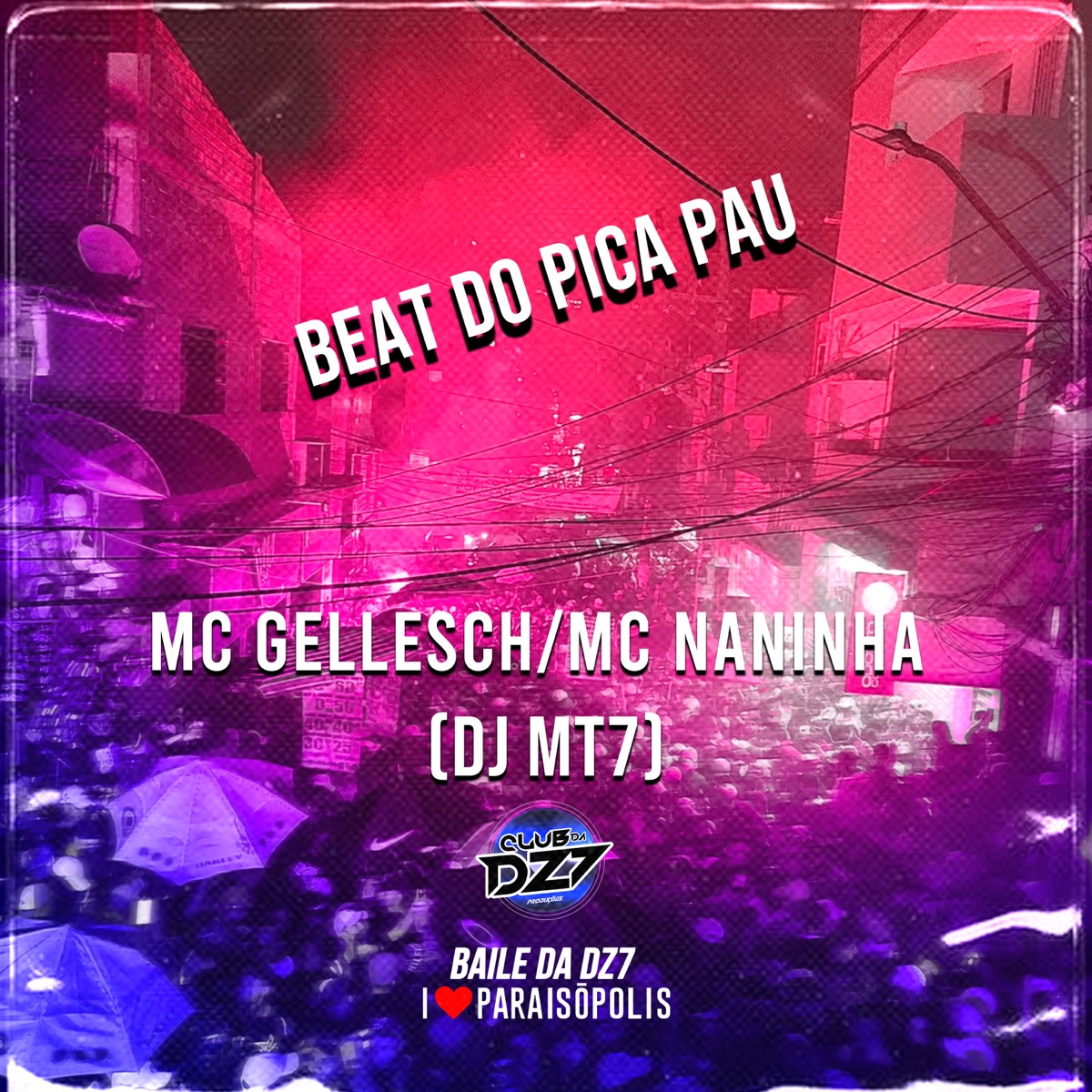 BEAT DO PICA PAU (feat. MC Naninha & MC Gellesch) - Single by Club Dz7 & DJ MT7 album cover