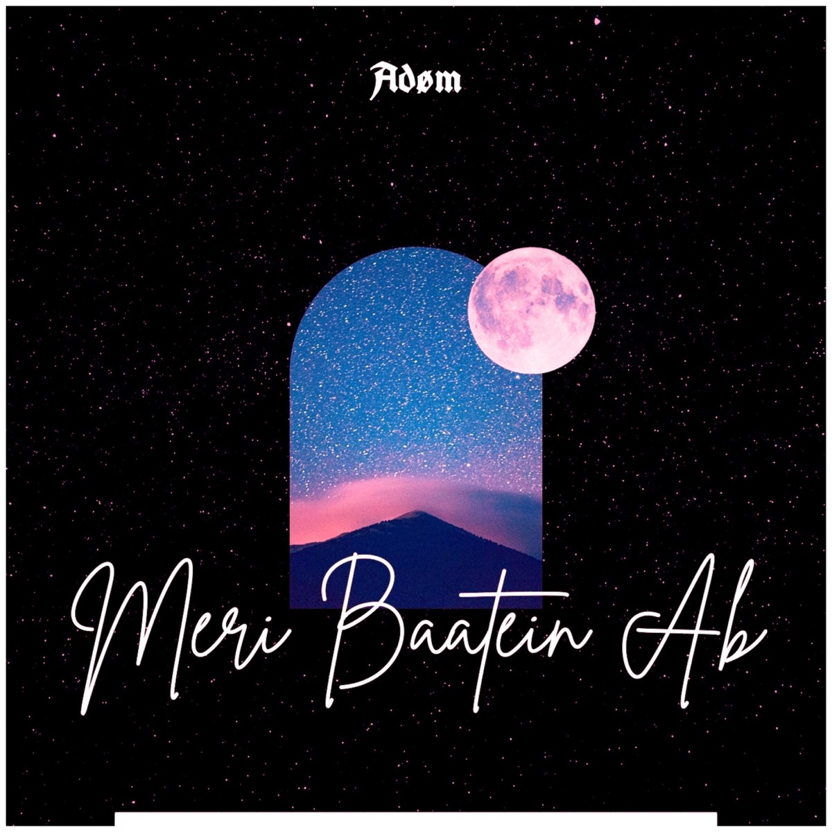 Meri Baatein Ab - Single by Adøm album cover