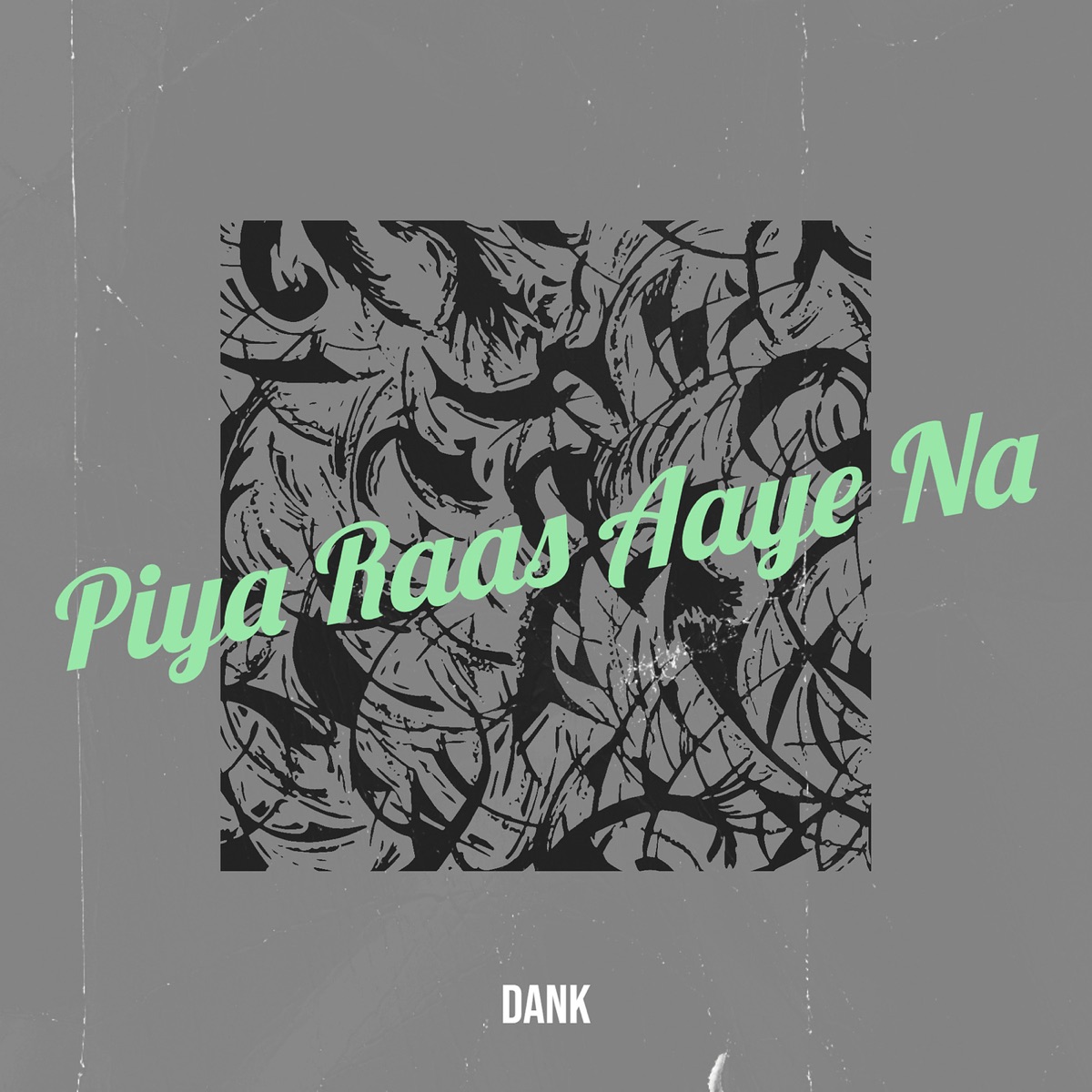Piya Raas Aaye Na - Single by Dank album cover
