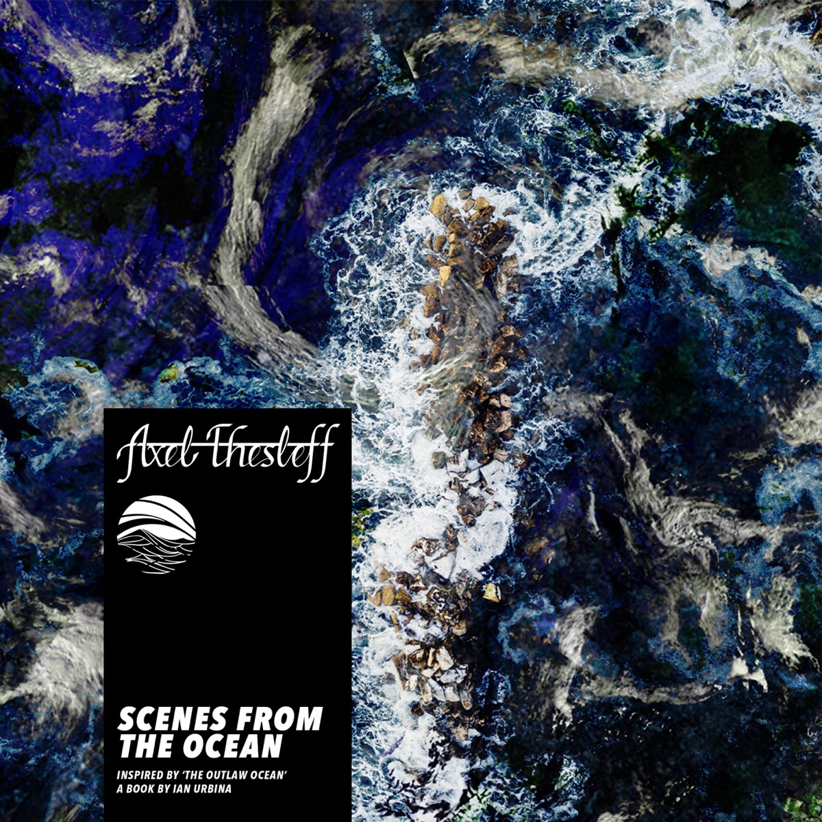 Scenes from the Ocean (Inspired by ‘The Outlaw Ocean’ a book by Ian Urbina) by Axel Thesleff & Ian Urbina album cover