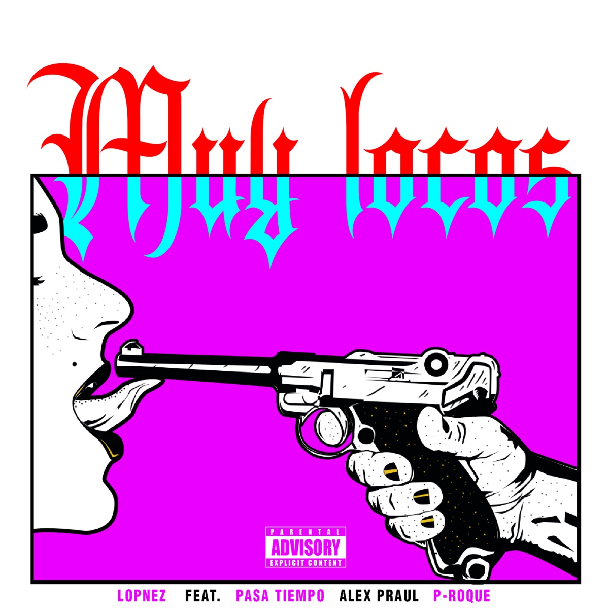 Muy Locos (feat. PasaTiempo, Alex Praul & P-Roque) - Single by Lopnez album cover
