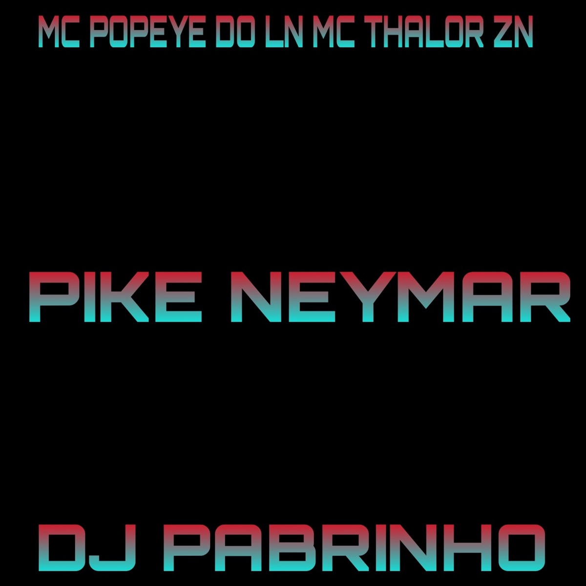 PIKE NEYMAR (feat. MC Thaylor ZN) - Single by MC POPEYE DO LN album cover
