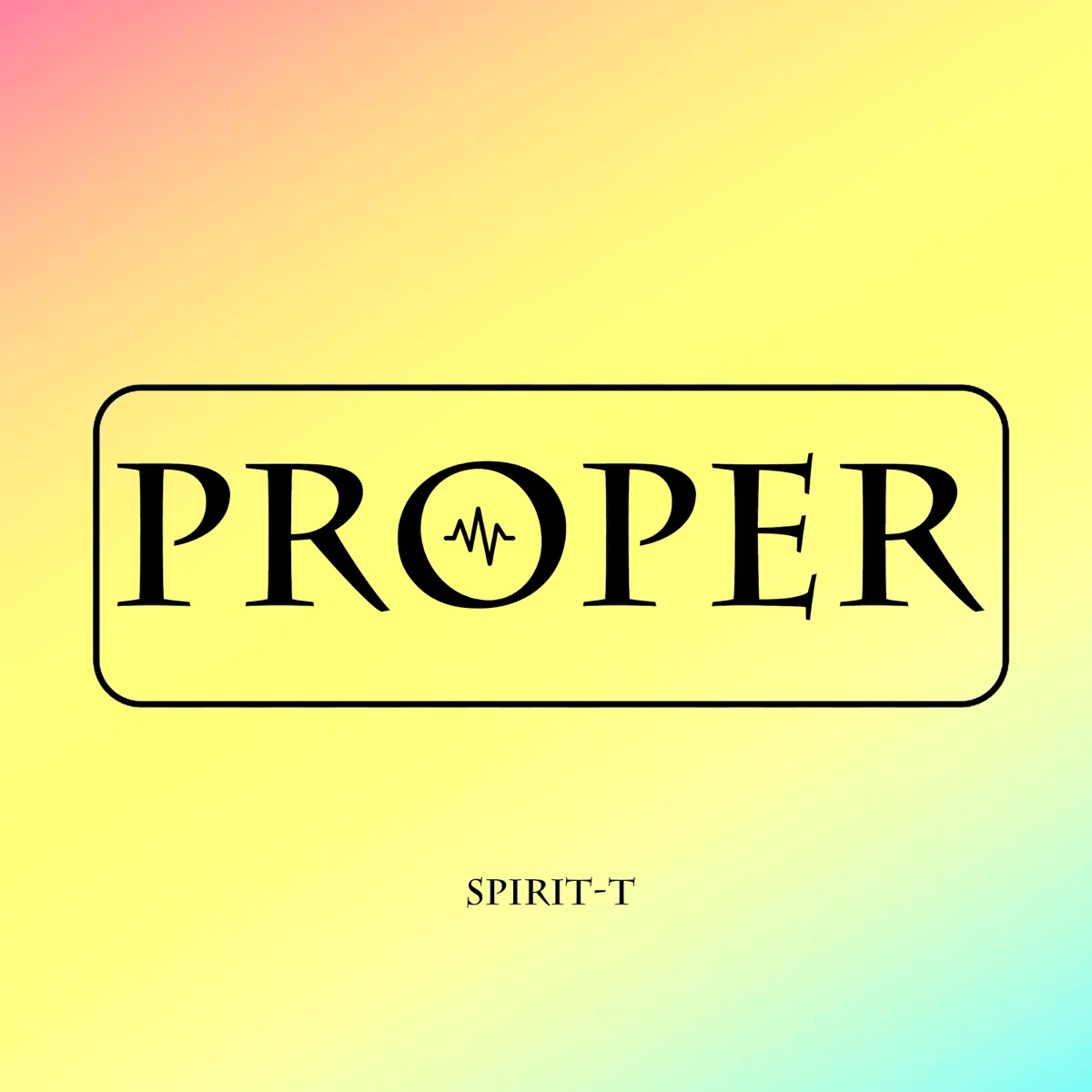 Proper - Single by Spirit-T album cover