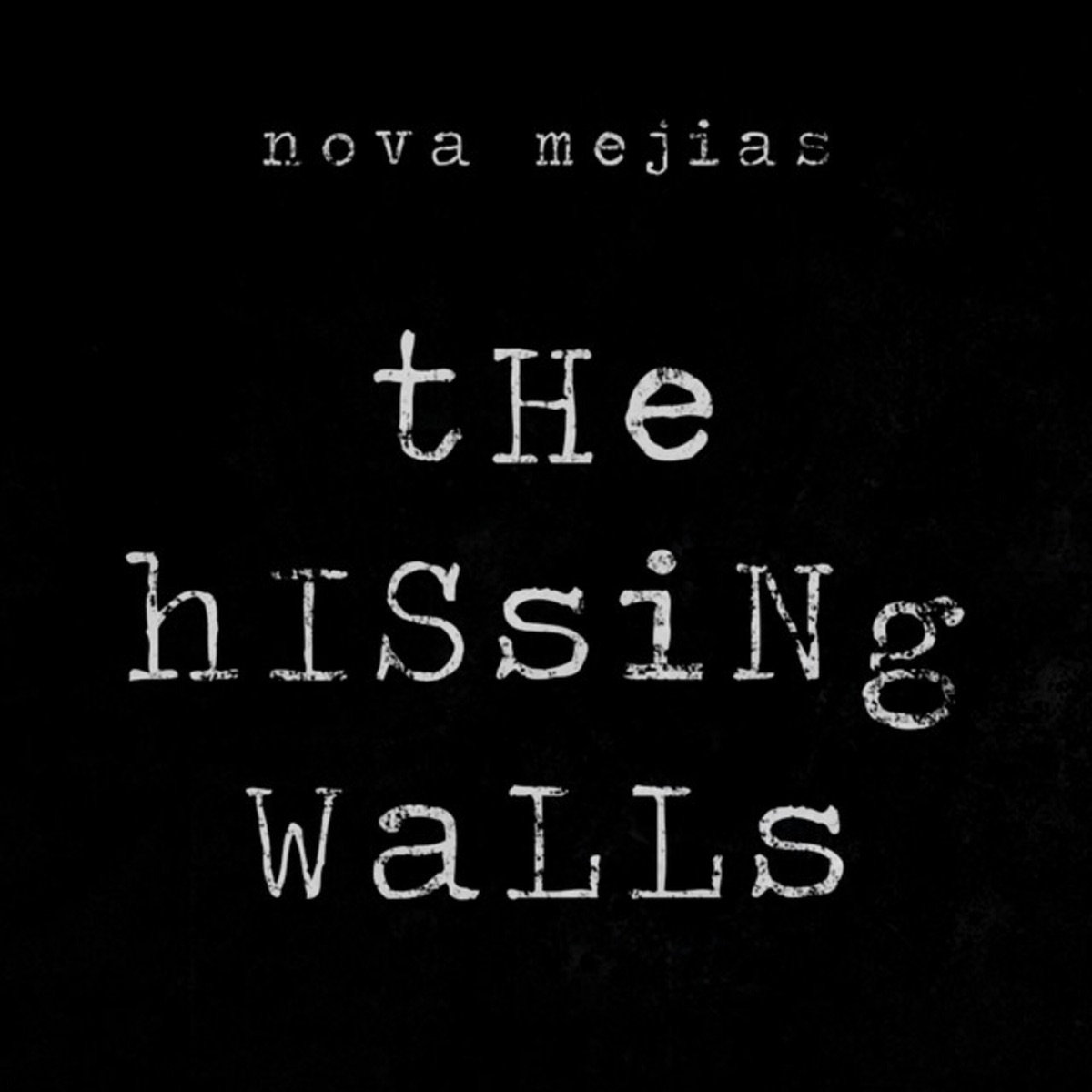 The Hissing Walls (Original Sound Track) - Single by Nova Mejias album cover
