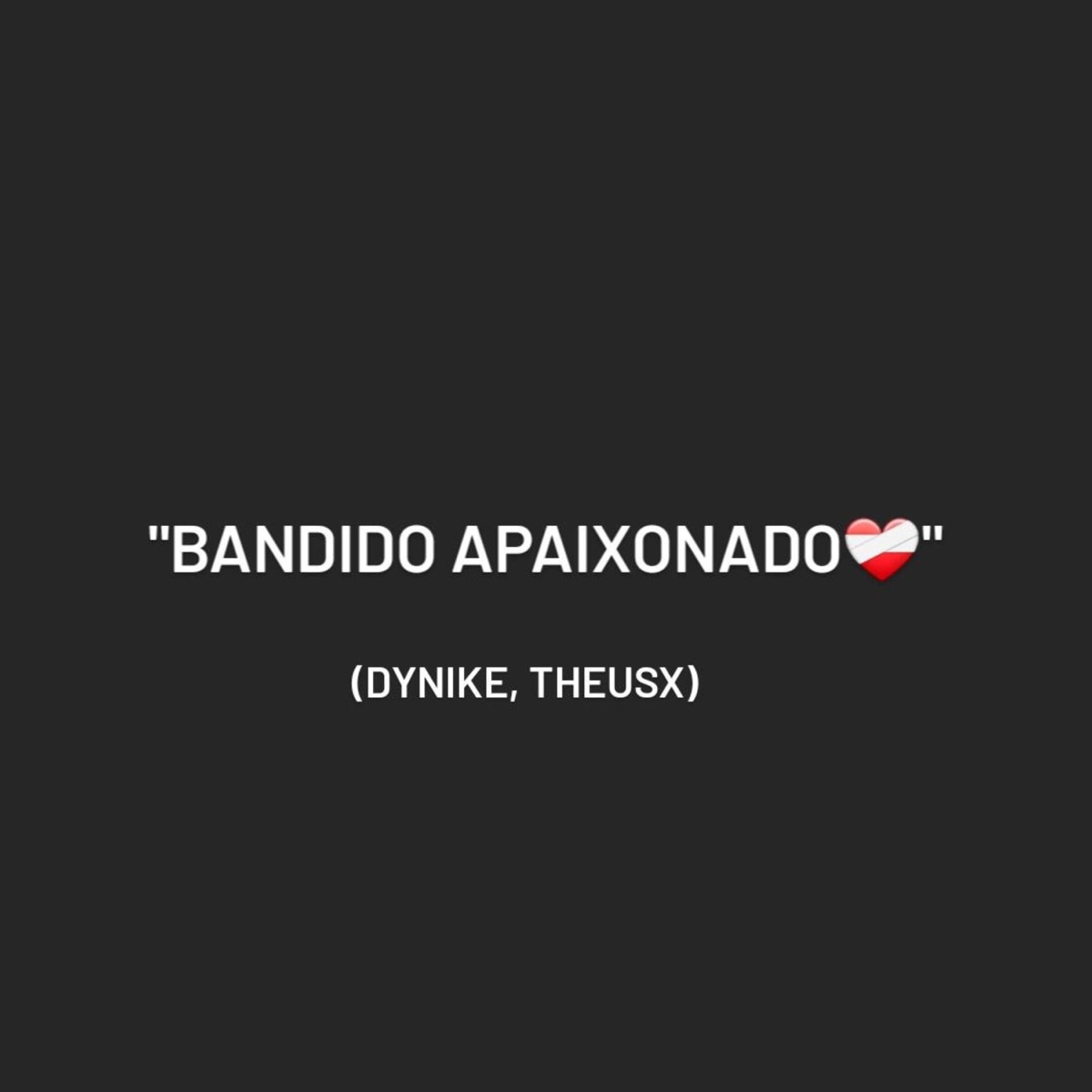 Bandido apaixonado (feat. theusx) - Single by Dynike7 album cover