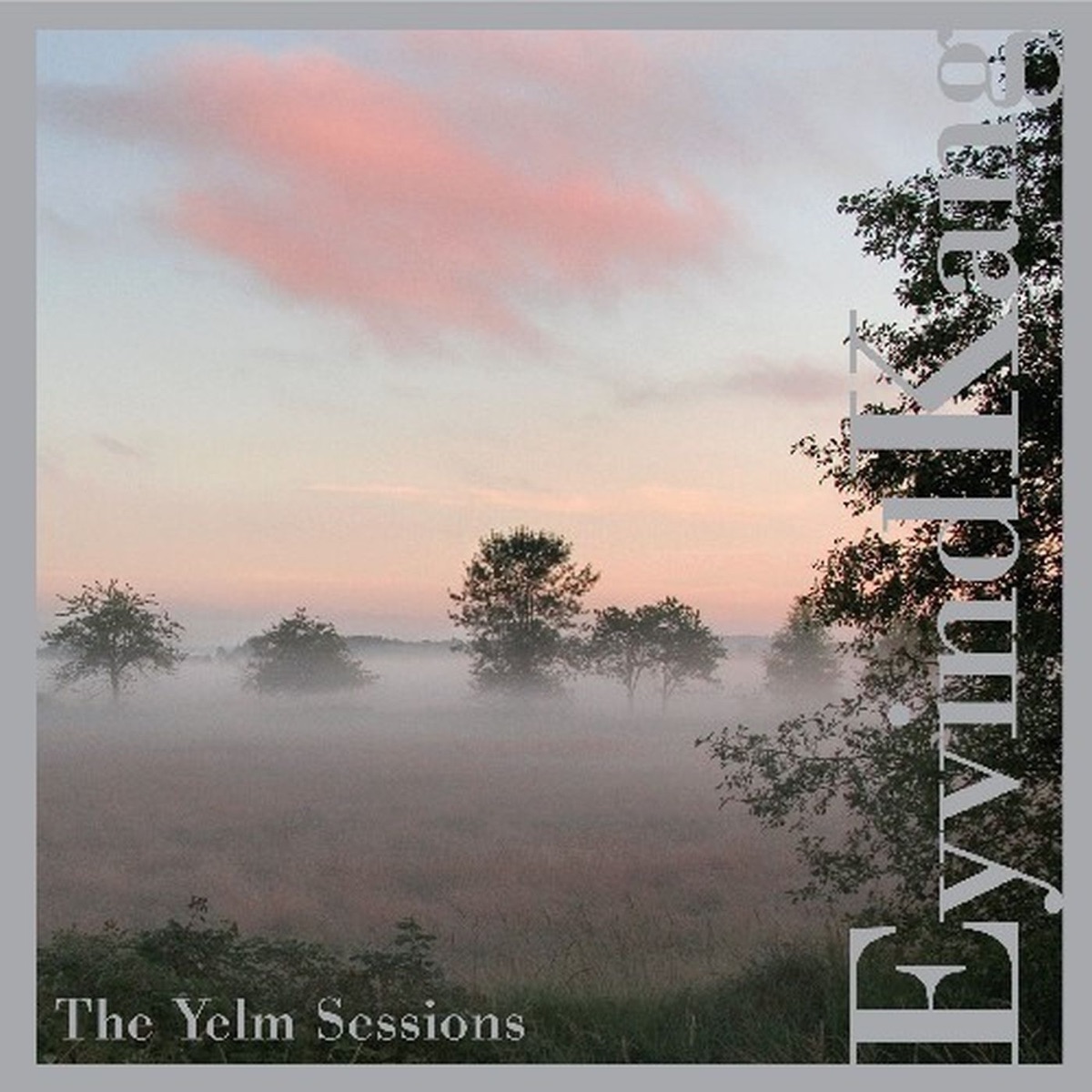 The Yelm Sessions by Eyvind Kang album cover